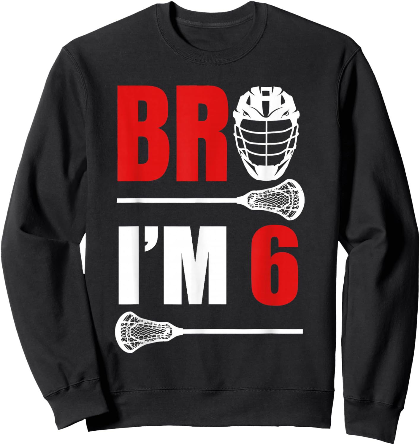 6th Birthday Shirt Boy Bro I'm 6 Year Old Lacrosse Theme Sweatshirt - Sweatshirt | Black