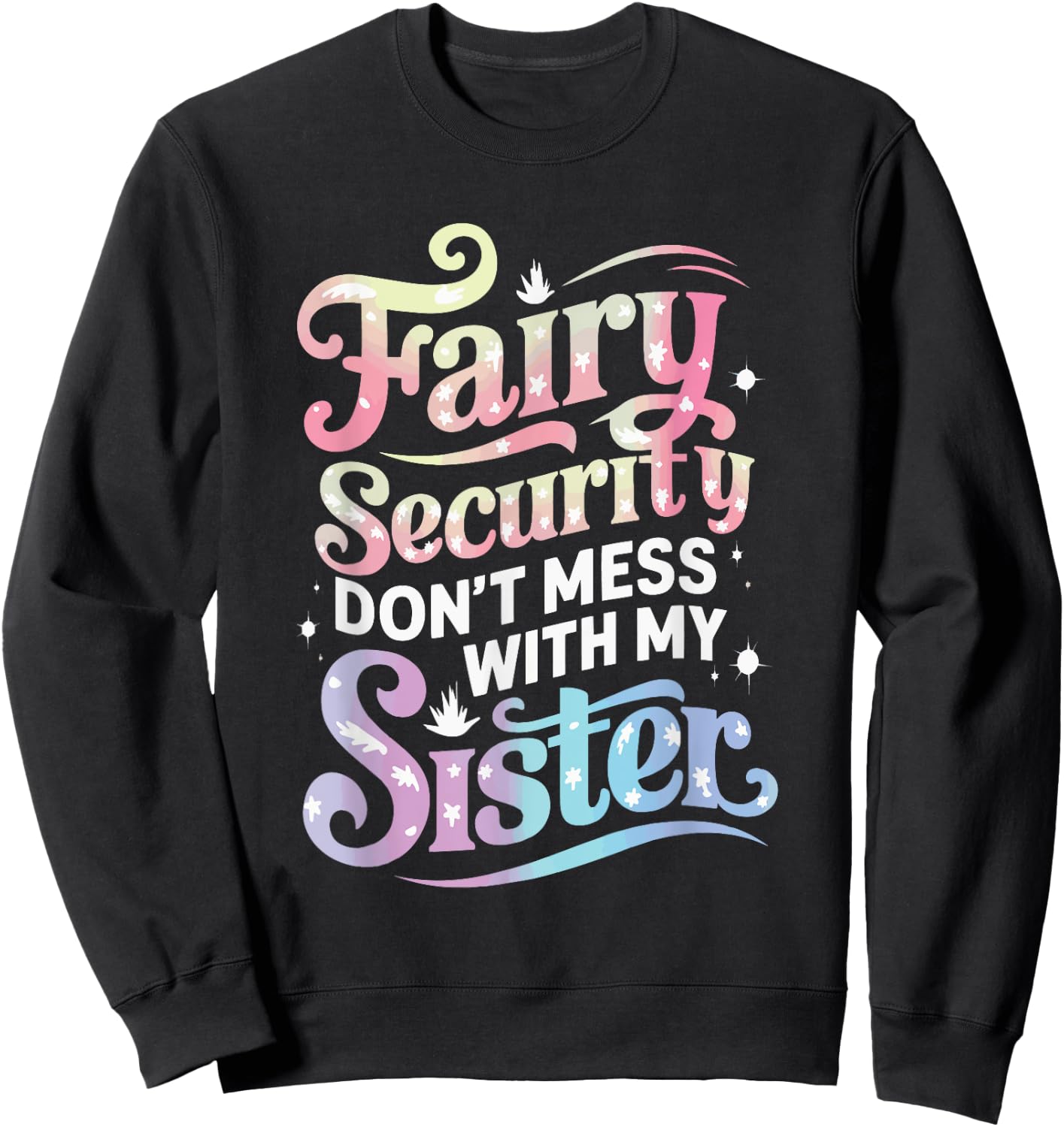 Fairy Security Don't Mess With My Sister Sweatshirt - Sweatshirt | Black