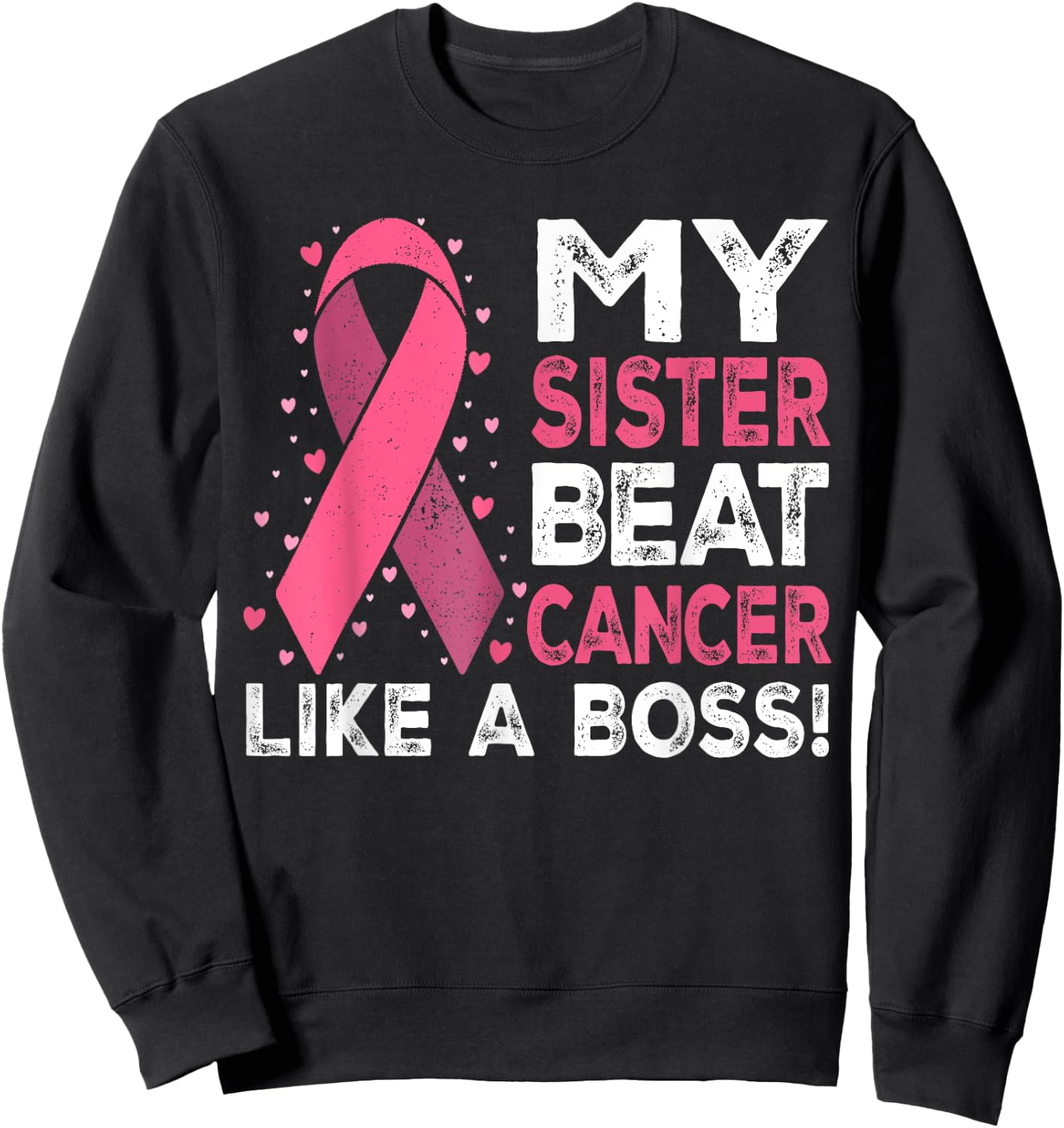 My Sister Beat Breast Cancer Like A Boss Warrior Survivor Sweatshirt - Sweatshirt | Black
