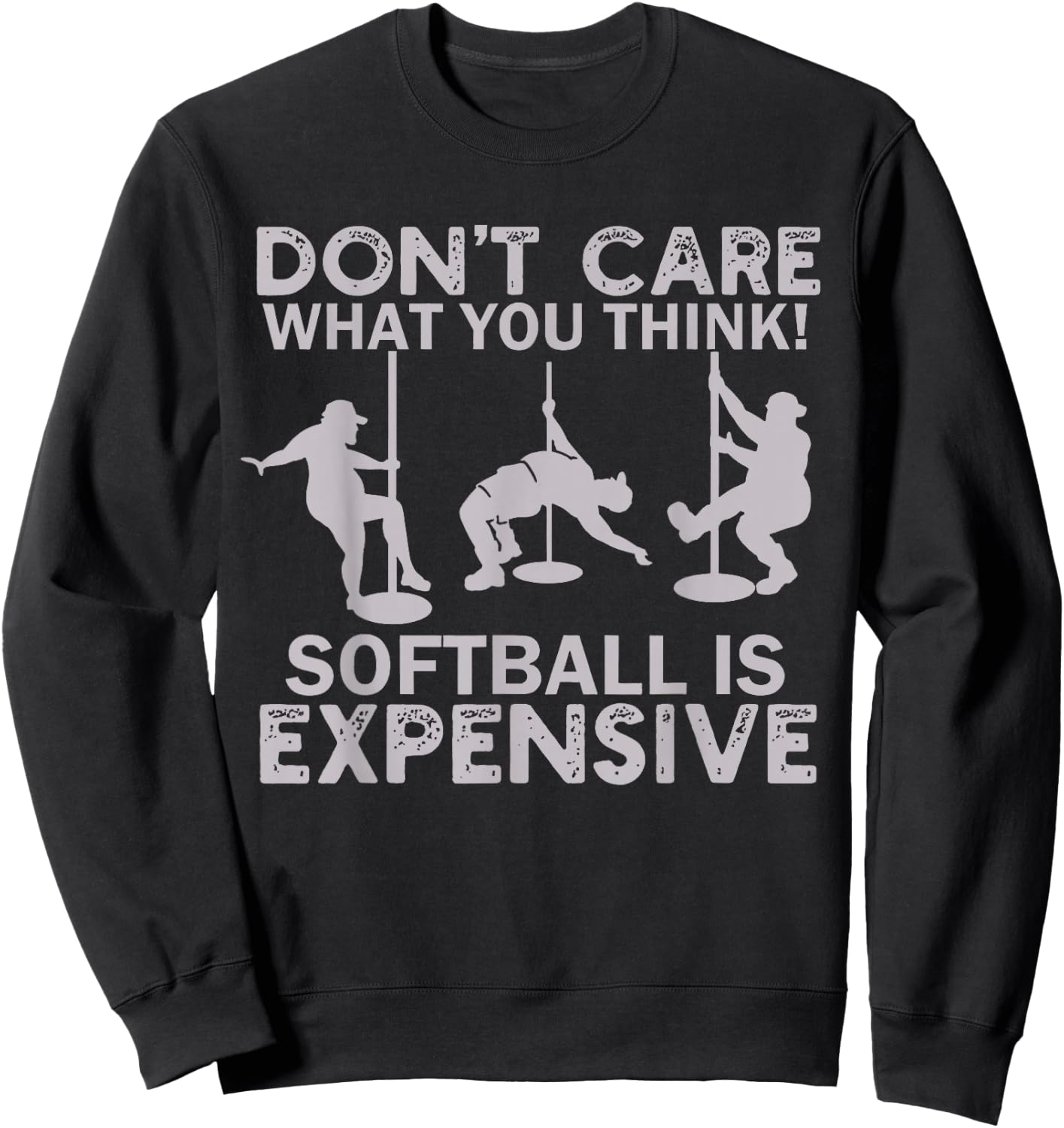 Funny Don't Care What You Think Softball Is Expensive Men Sweatshirt - Sweatshirt | Black