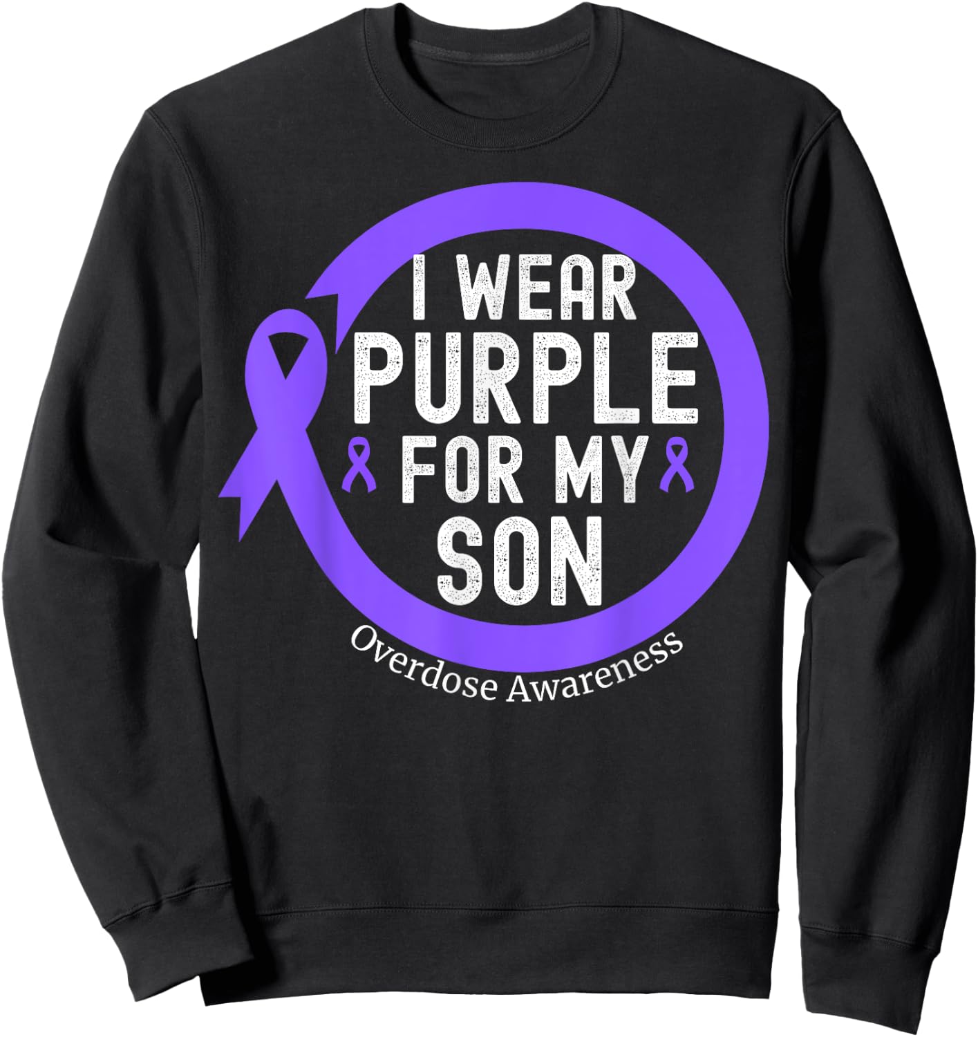 I Wear Purple For My Son Overdose Awareness Month Purple Sweatshirt - Sweatshirt | Black