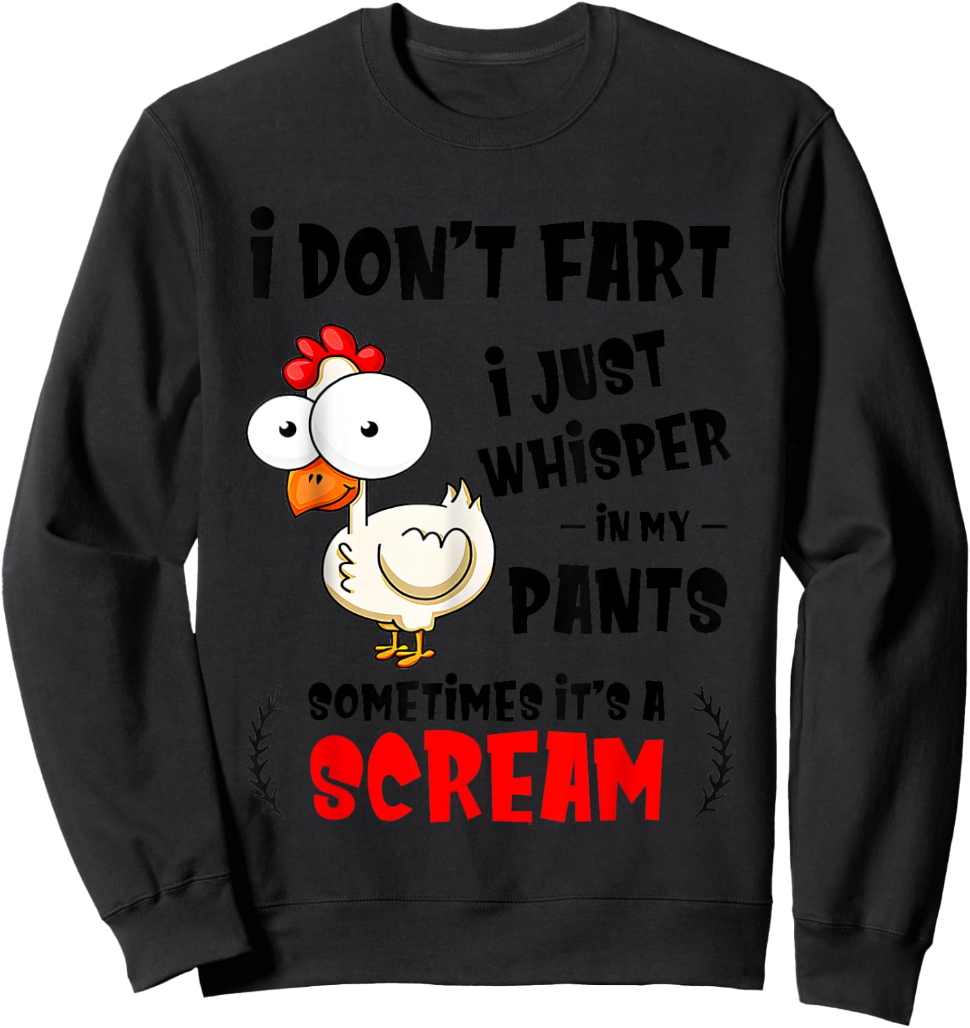 Chicken I Don’t Fart I Just Whisper In My Pants Sometimes Sweatshirt - Sweatshirt | Black
