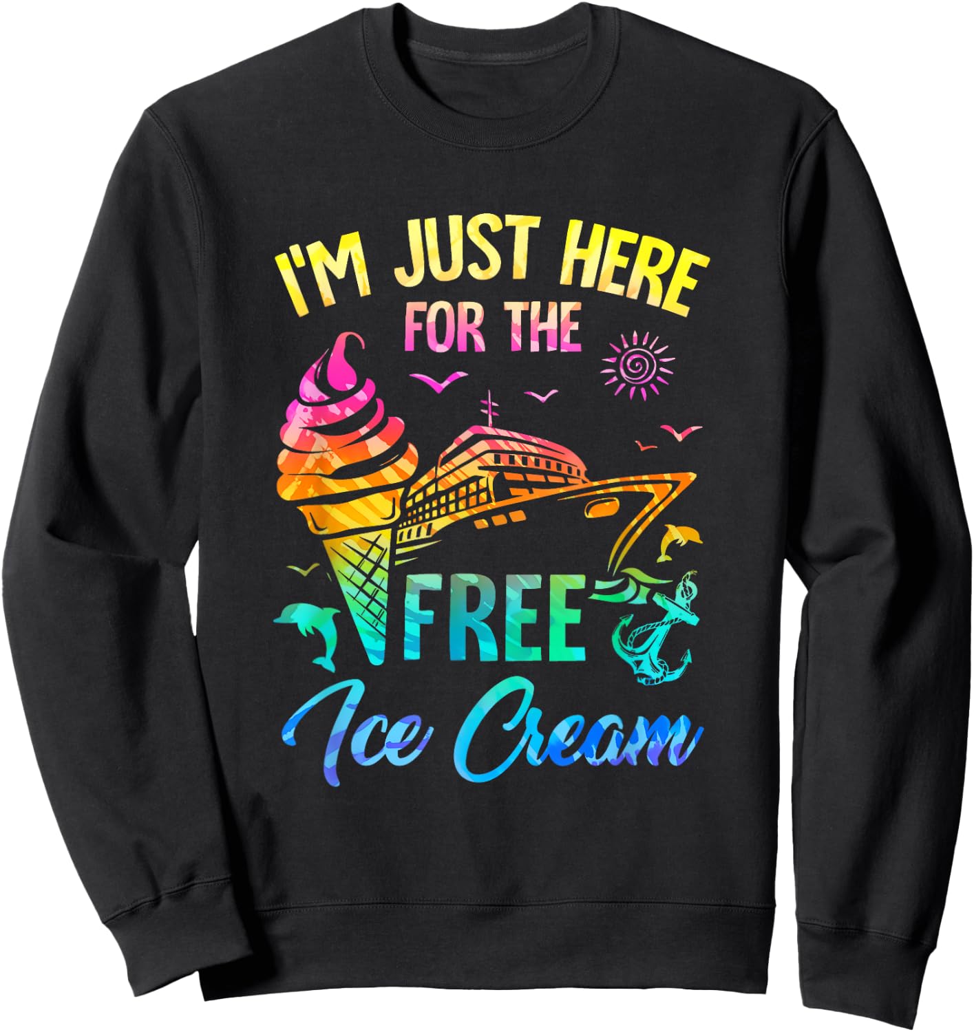 I'm Just Here For The Free Ice Cream Family Cruise Trip 2025 Sweatshirt - Sweatshirt | Black
