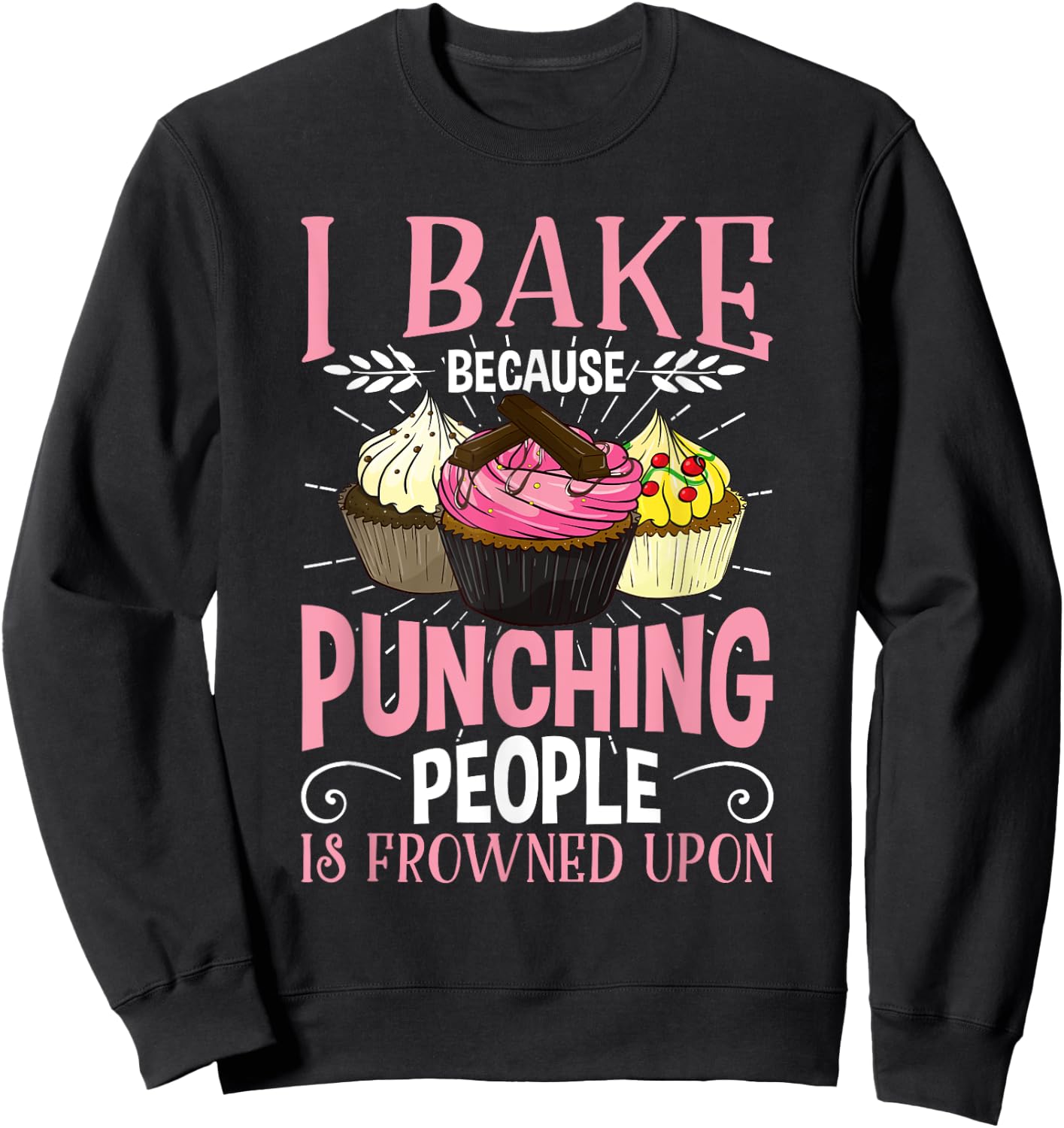 Funny Inappropriate Saying Gift Baker Rude Cupcake Bakery Humor Baking Joke Sweatshirt - Sweatshirt | Black