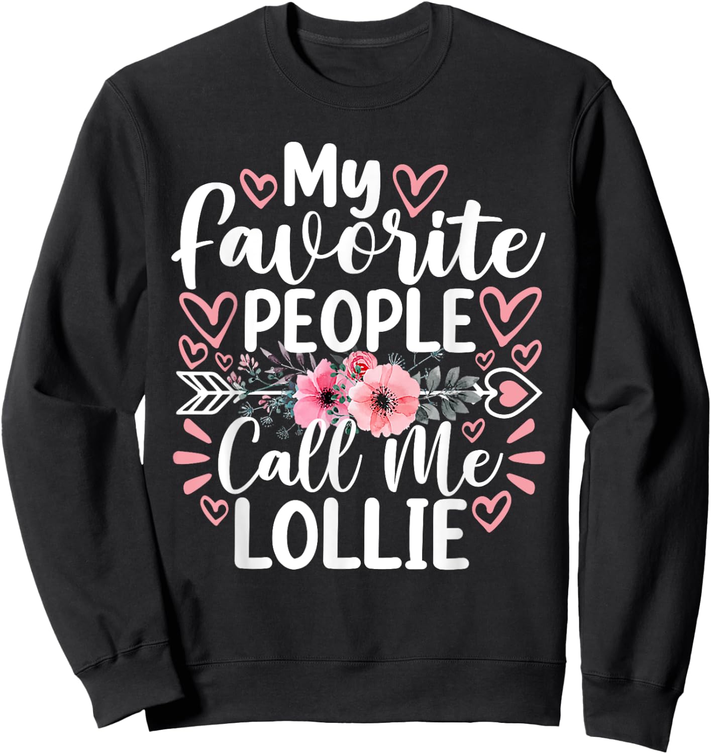 My Favorite People Call Me Lollie Funny Grandma Mother's Day Sweatshirt - Sweatshirt | Black