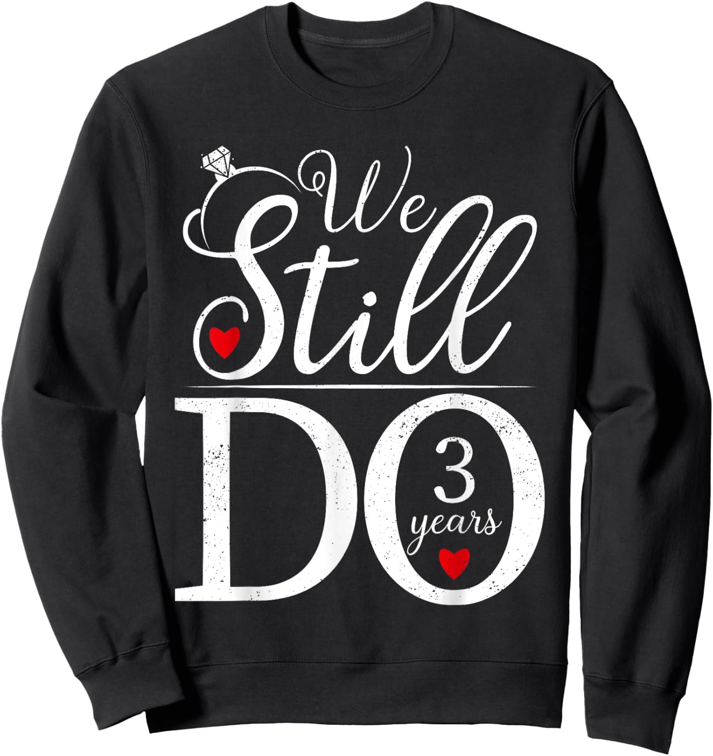 We Still Do 3 Years Couple Shirt 3rd Wedding Anniversary Sweatshirt - Sweatshirt | Black