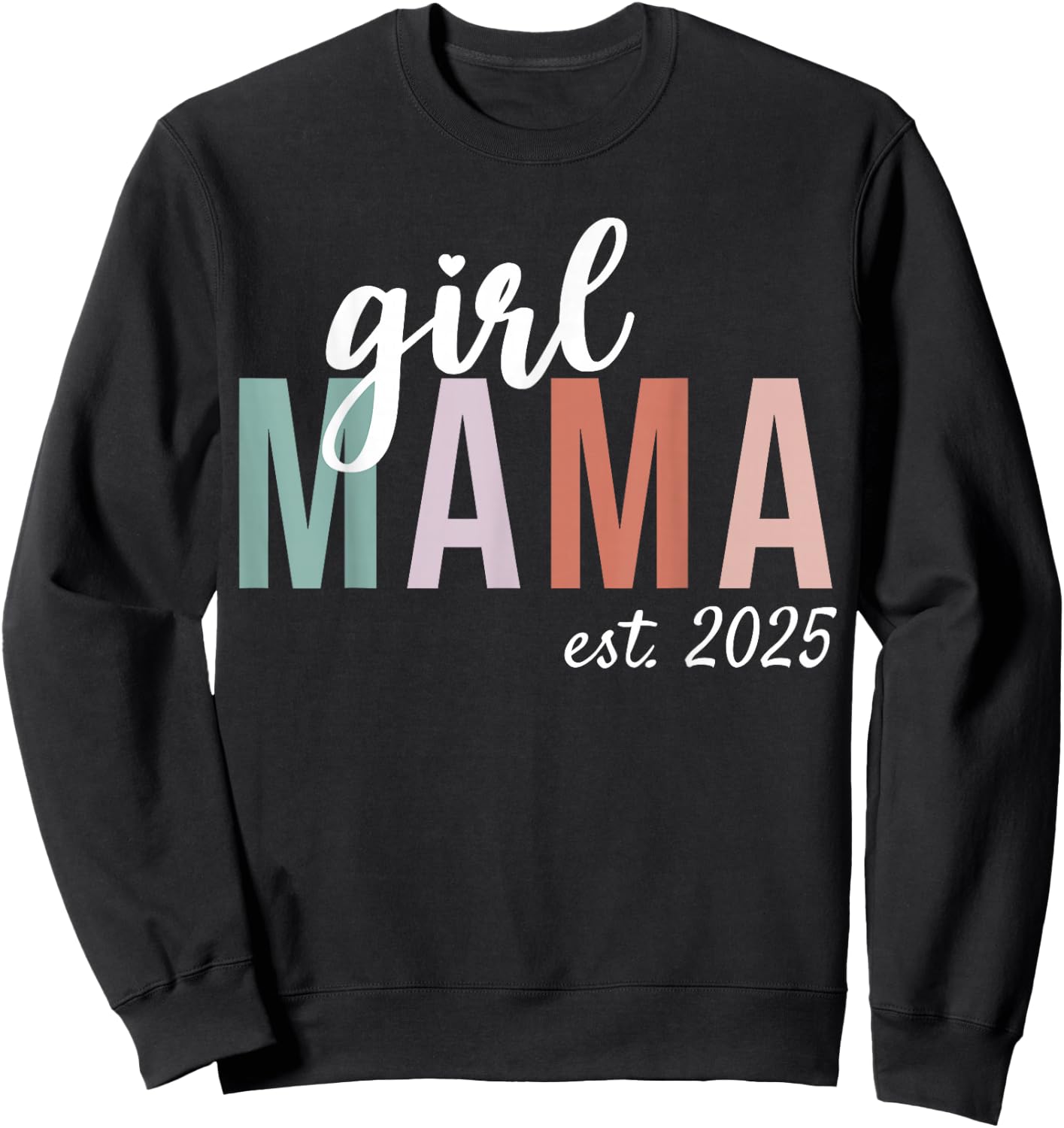 Girl Mama Est 2025 Girl Mom To Be Gifts New Mommy Sweatshirt - Sweatshirt | Black
