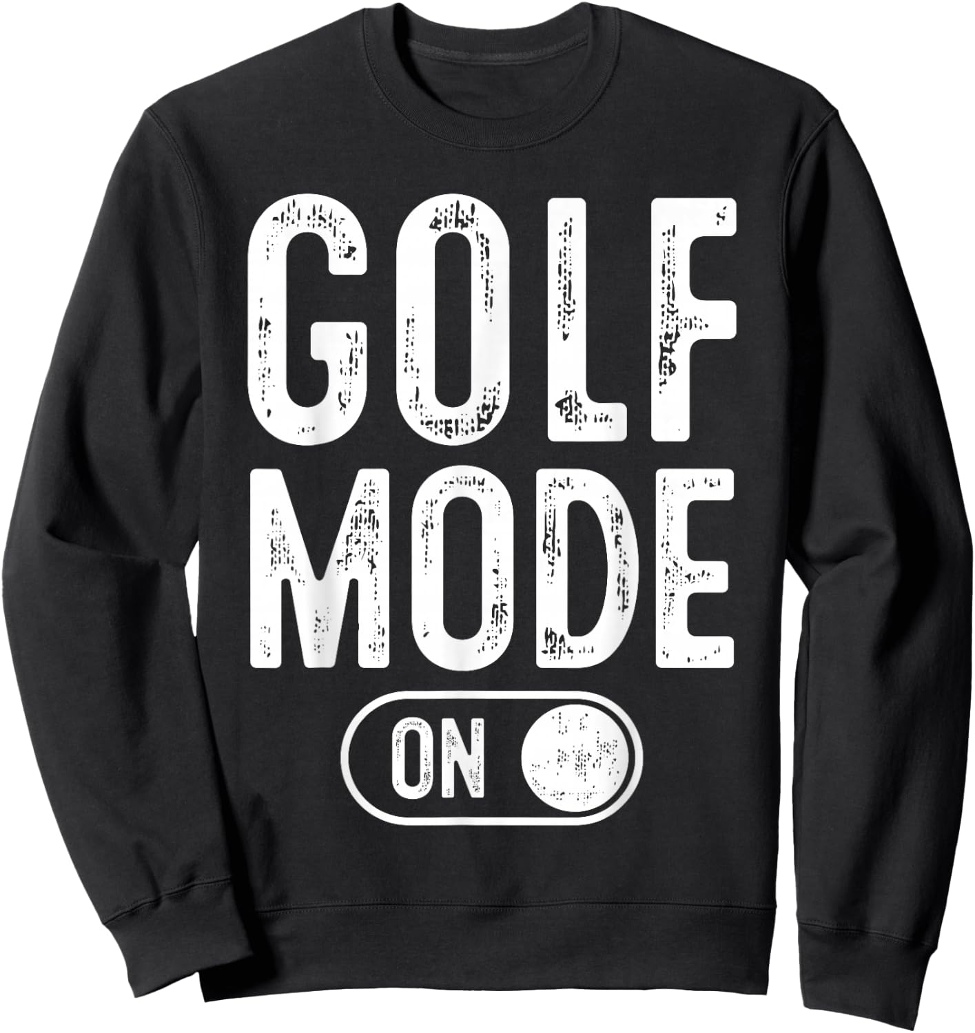 Golf Mode On Funny Golfer Gift Dad Grandpa Sweatshirt - Sweatshirt | Black