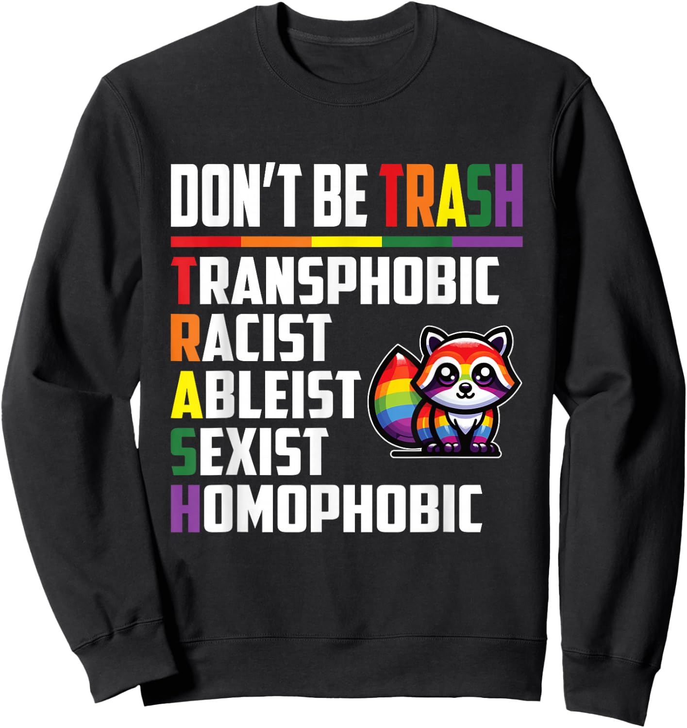 Don’t Be Trash Transphobic Racist Ableist Sexist Homophobic Sweatshirt - Sweatshirt | Black