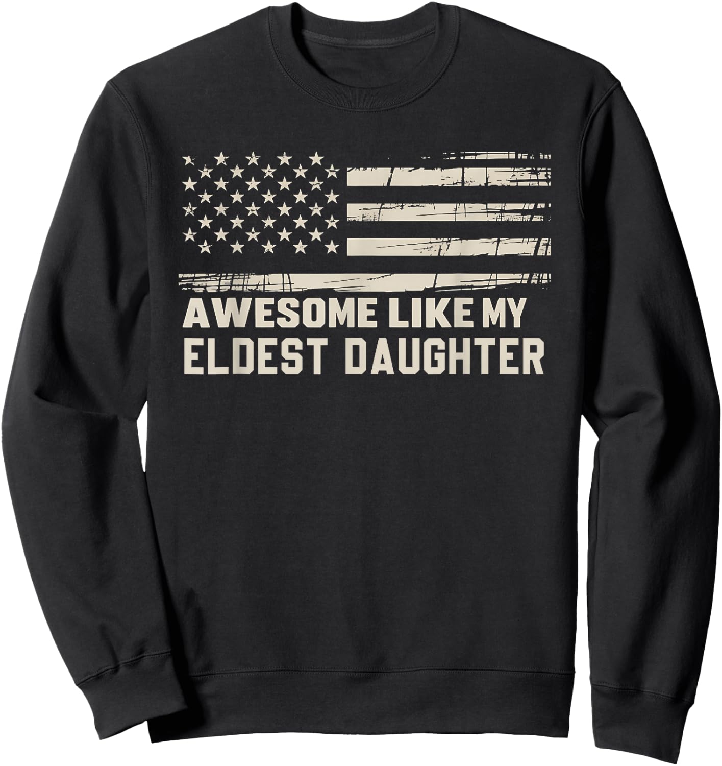 Awesome Like My Eldest Daughter Fathers Day Mom Dad Joke Sweatshirt - Sweatshirt | Black