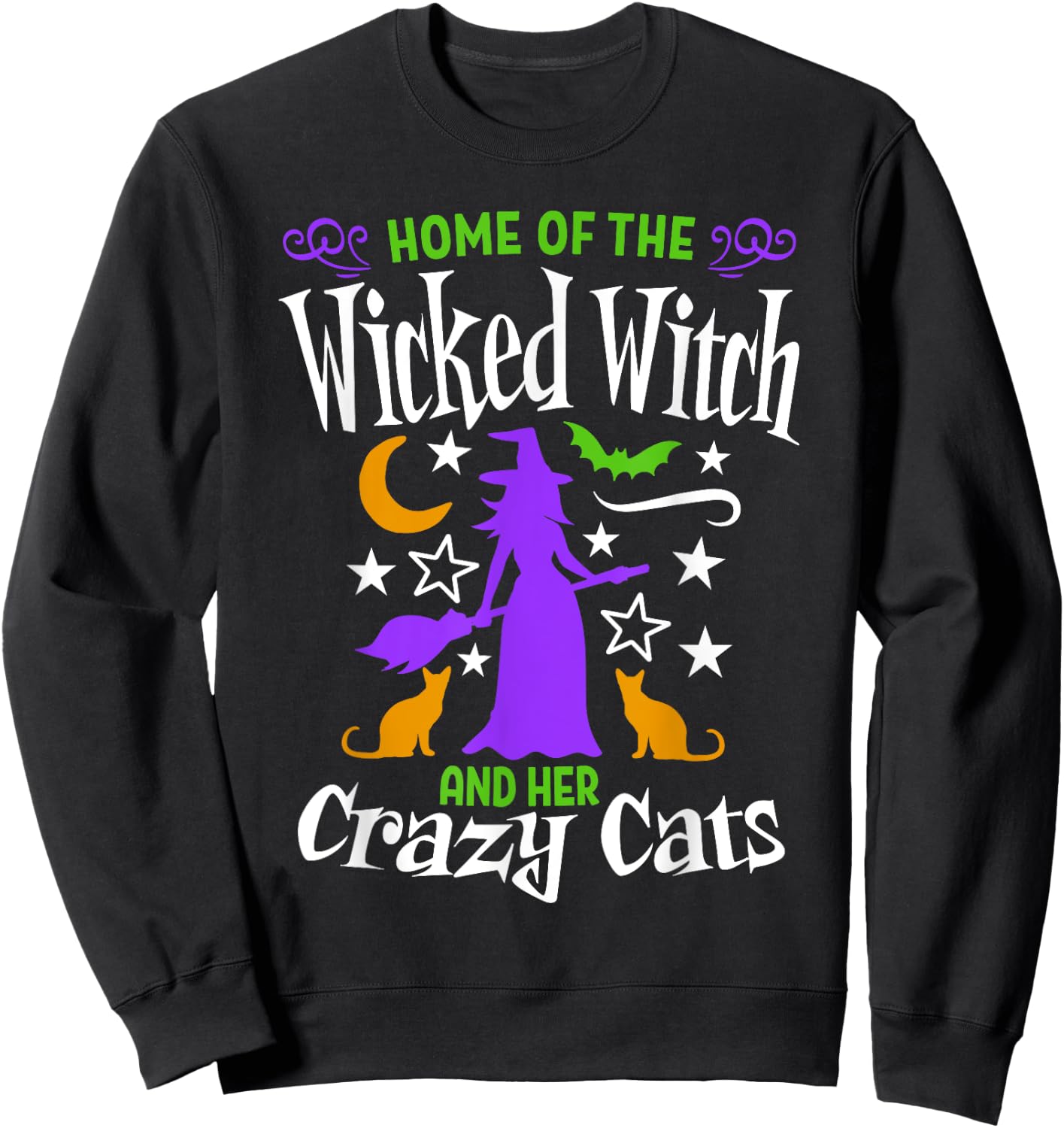 Home Of The Wicked Witch And Crazy Cats Easy Funny Halloween Sweatshirt - Sweatshirt | Black