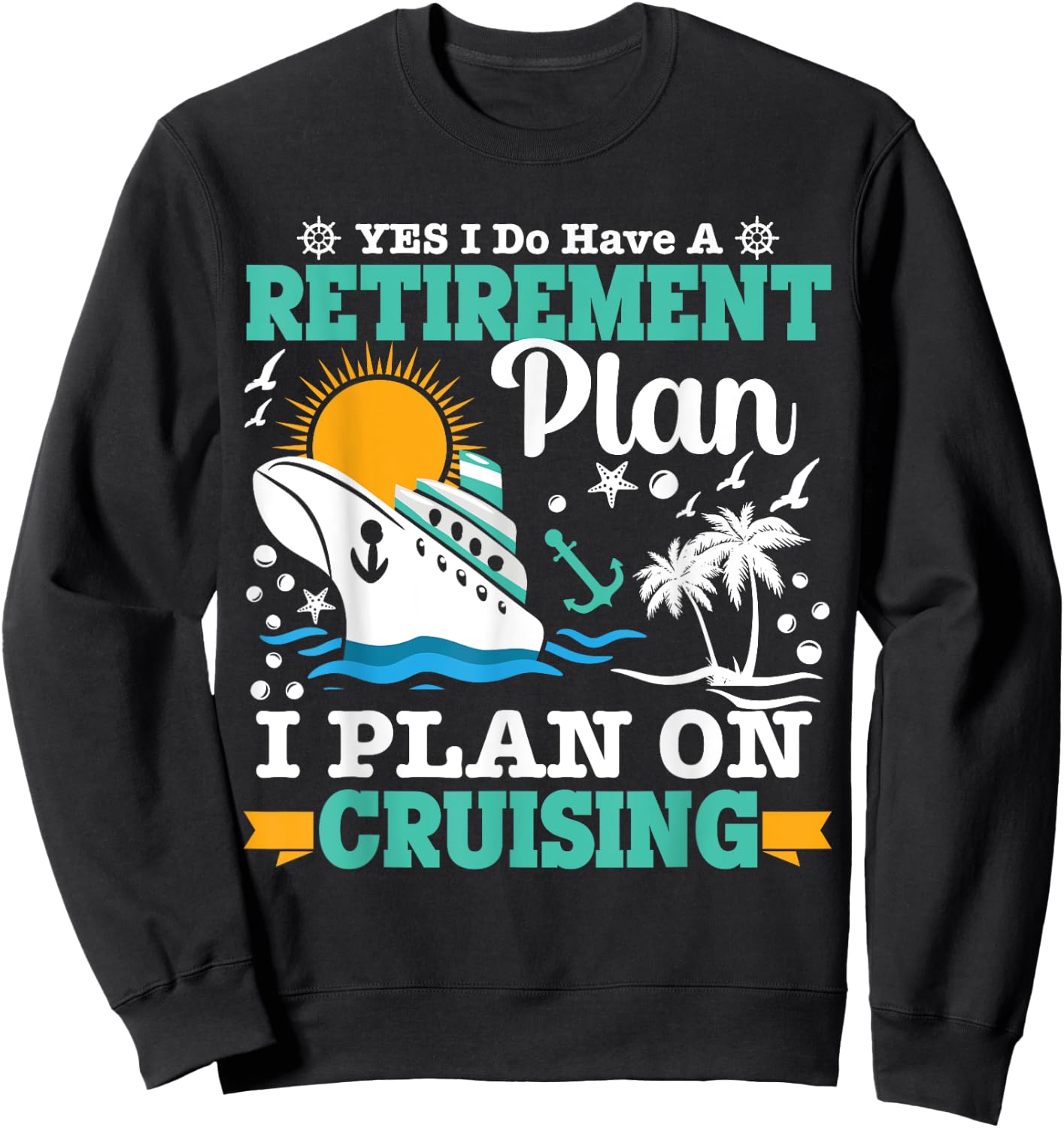 Carnival Cruise Retirement Plan Cruise Ship 2024 Cruise Line Sweatshirt - Sweatshirt | Black