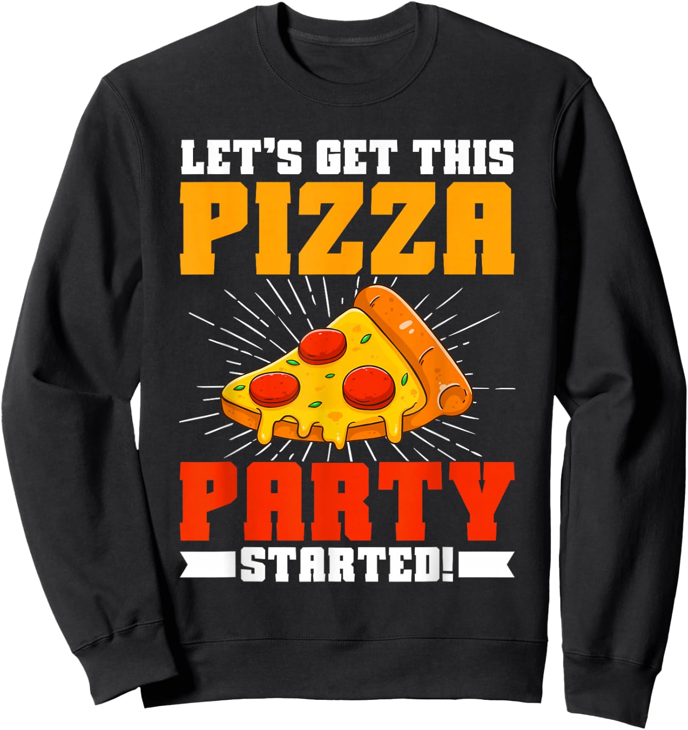 Let’s Get This Pizza Party Started Pizza Birthday Sweatshirt - Sweatshirt | Black