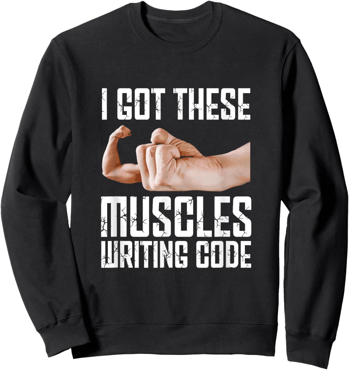I Got These Muscles Writing Code Funny Programming Coding Sweatshirt - Sweatshirt | Black