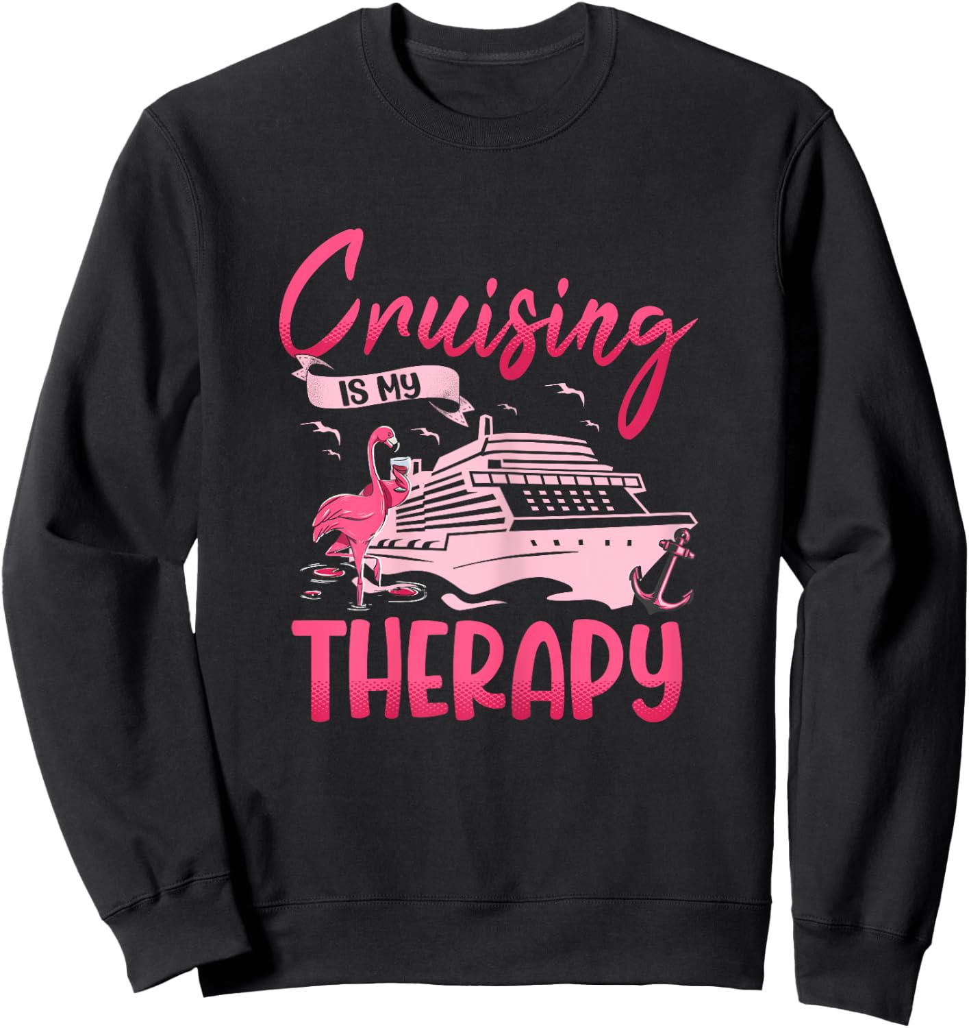 Cruising Is My Therapy Pink Flamingo Cruise Ship Cruising Sweatshirt - Sweatshirt | Black