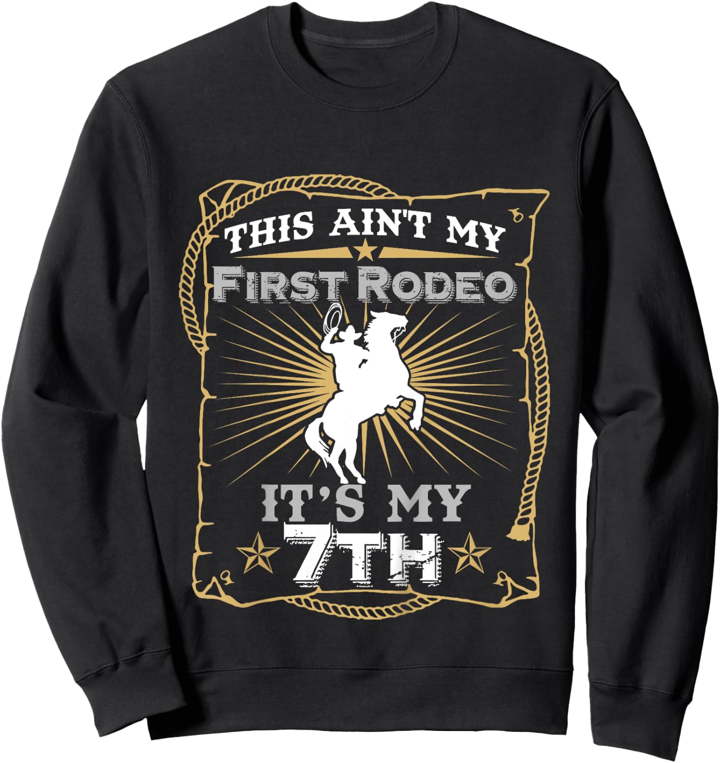 Funny Ain't My First Rodeo 7th Birthday For Kids Sweatshirt - Sweatshirt | Black