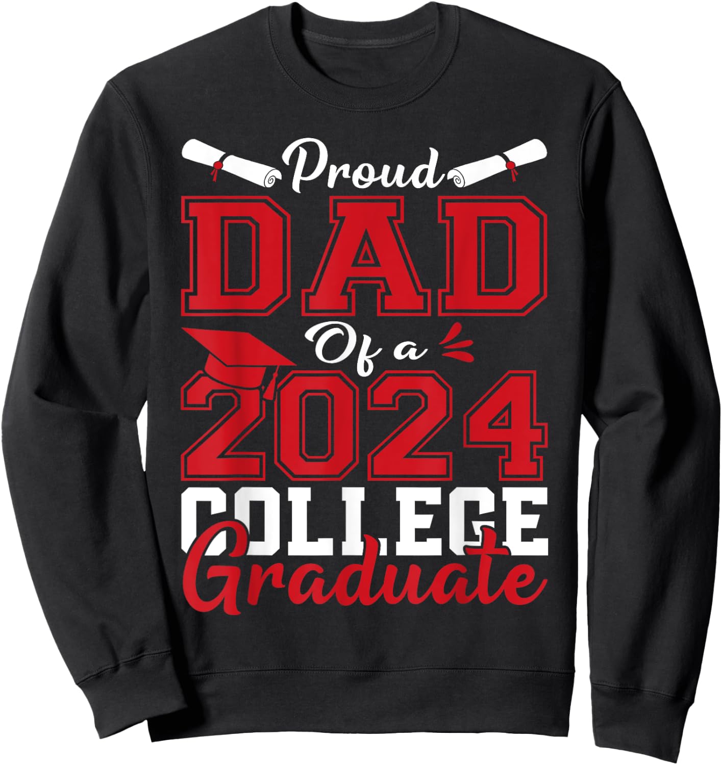 Dad Senior 2024 Proud Dad Of A 2024 College Graduate Sweatshirt - Sweatshirt | Black