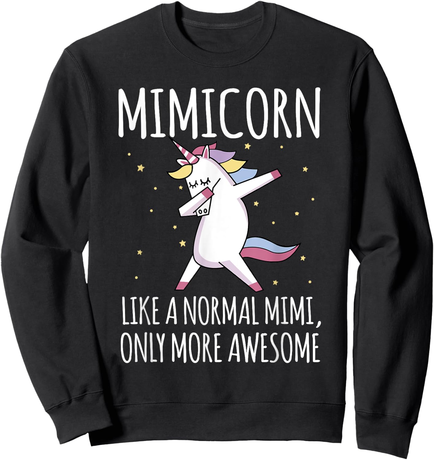 Mimicorn Like A Normal Mimi Only More Awesome Mimi Unicorn Sweatshirt - Sweatshirt | Black