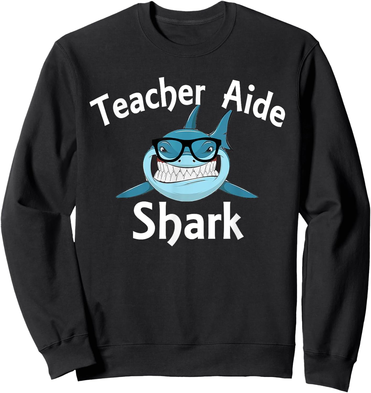 Teacher Aide Shark Funny Teacher Aide Sweatshirt - Sweatshirt | Black