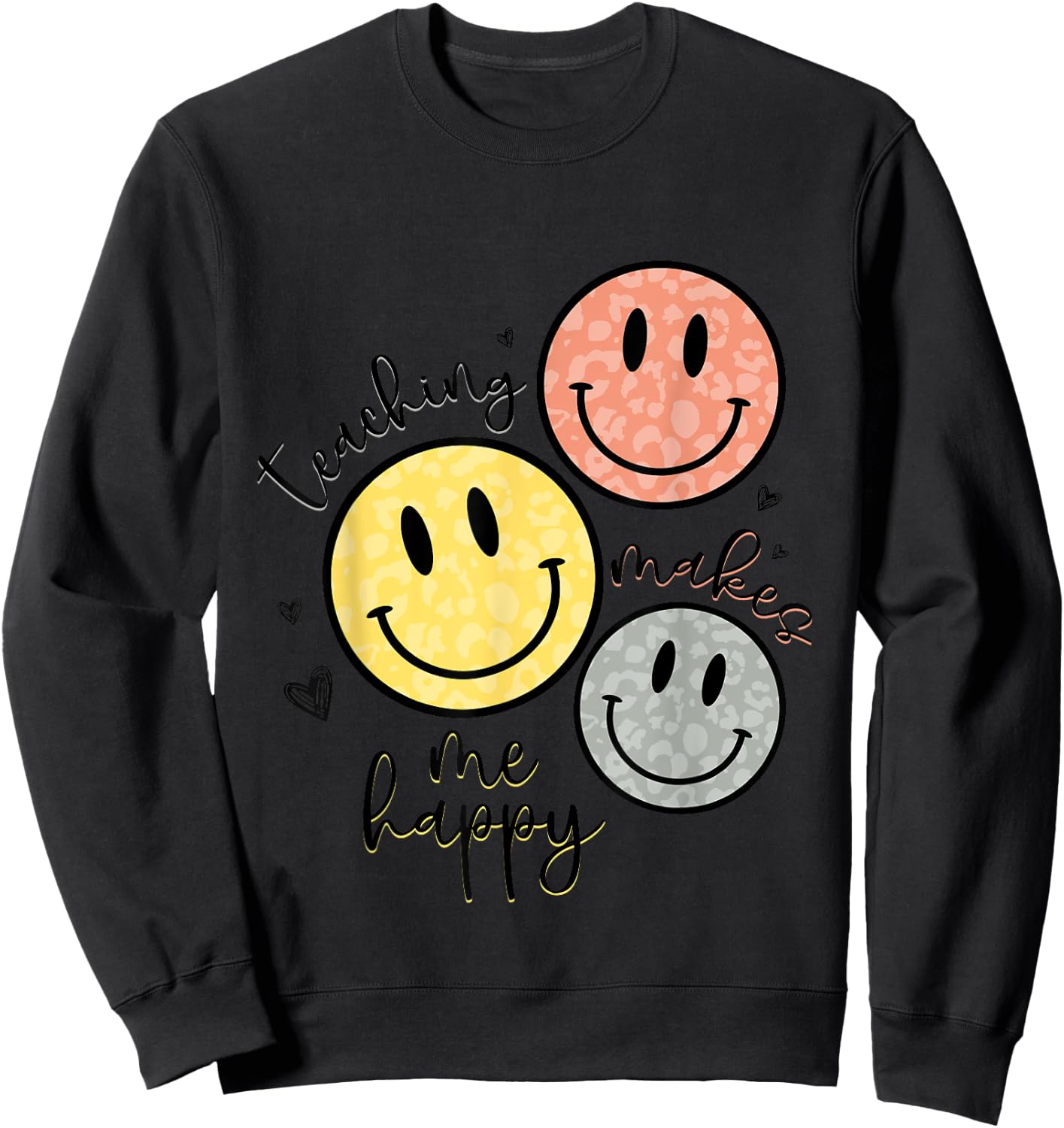 Teaching Makes Me Happy Smile Face School Gift Teacher Sweatshirt - Sweatshirt | Black