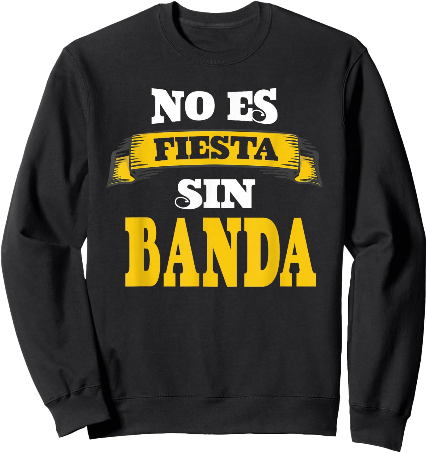 No Es Fiesta Sin Banda Sweatshirt - Sweatshirt | Black