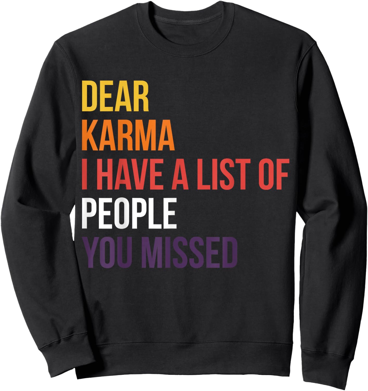Dear Karma I Have A List Of People You Missed Sweatshirt - Sweatshirt | Black