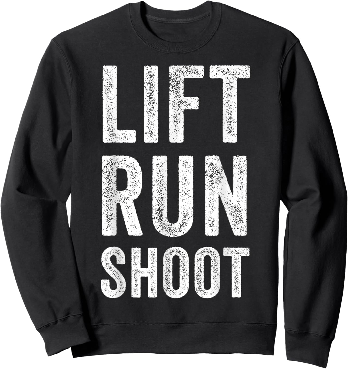 Vintage Lift Run Shoot - Fitness Motivational Gift Sweatshirt - Sweatshirt | Black