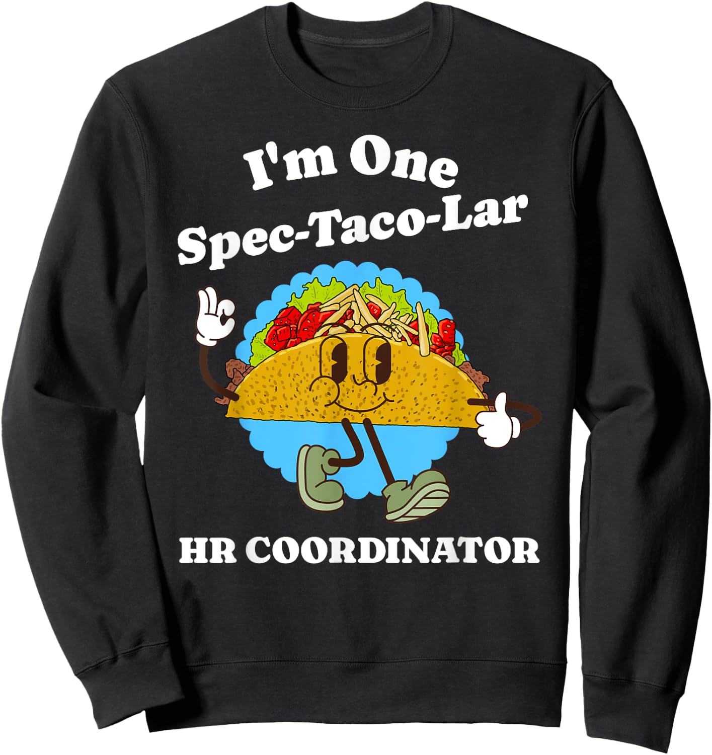 HR Coordinator Appreciation Taco Pun Funny Quote Profession Sweatshirt - Sweatshirt | Black