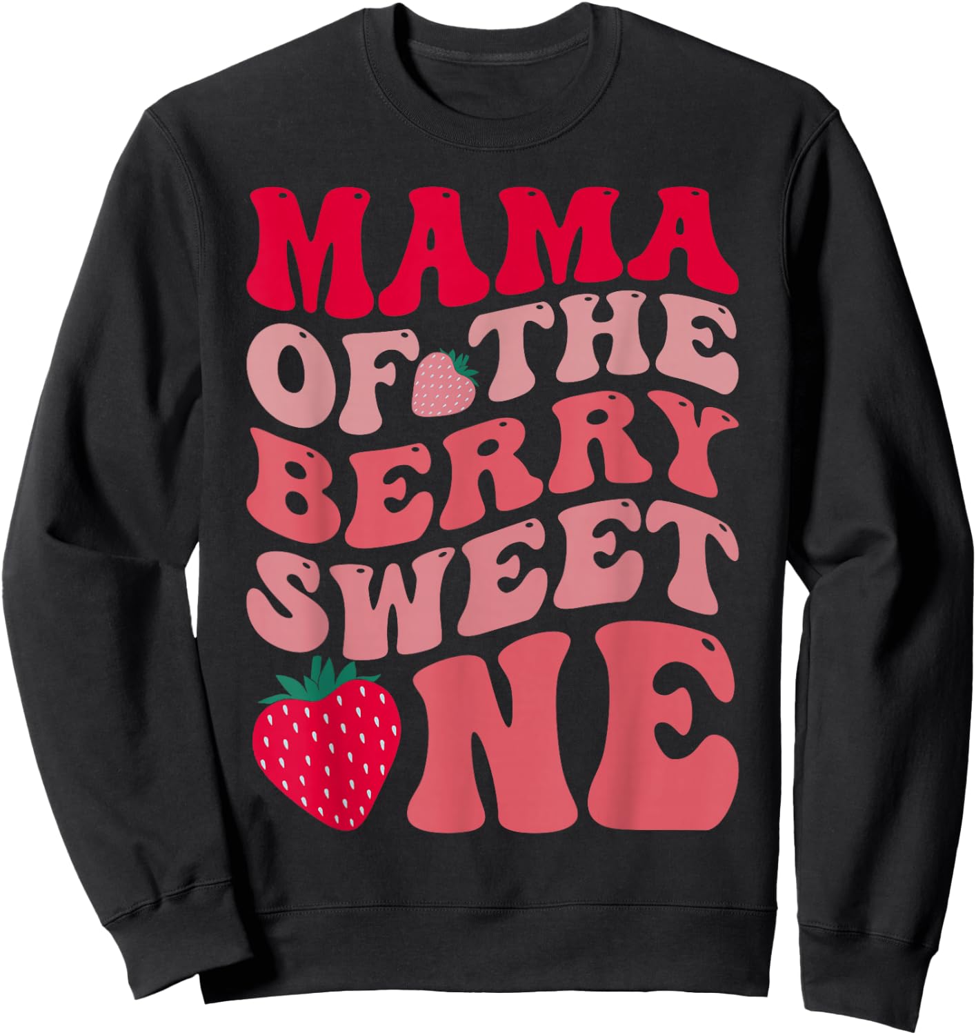 Mama Of The Berry Sweet One Strawberry First Birthday Sweatshirt - Sweatshirt | Black