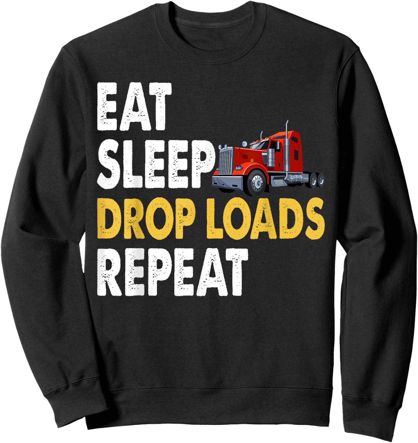Funny Truck Driver Joke Saying Trucker Sweatshirt - Sweatshirt | Black