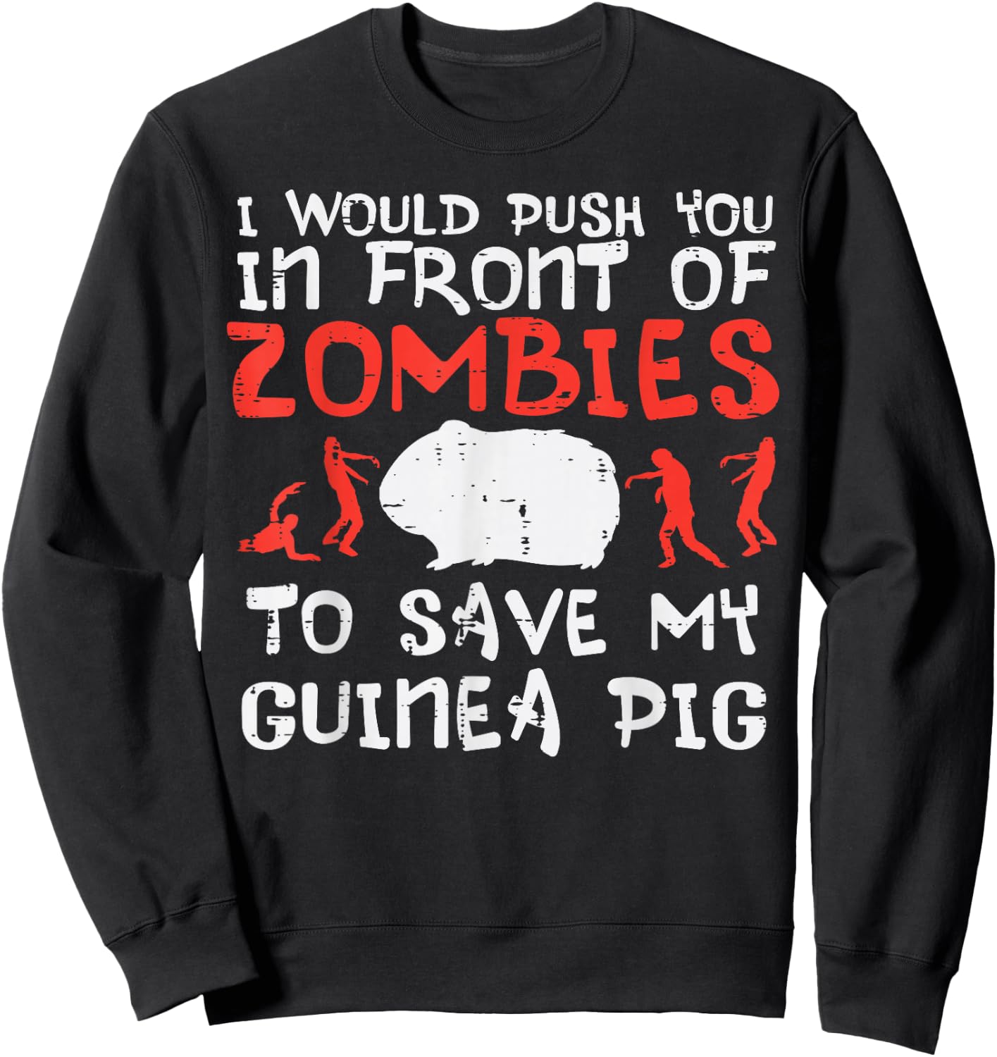 Push You In Front Zombies Save Guinea Pig Cavy Men Women Kid Sweatshirt - Sweatshirt | Black