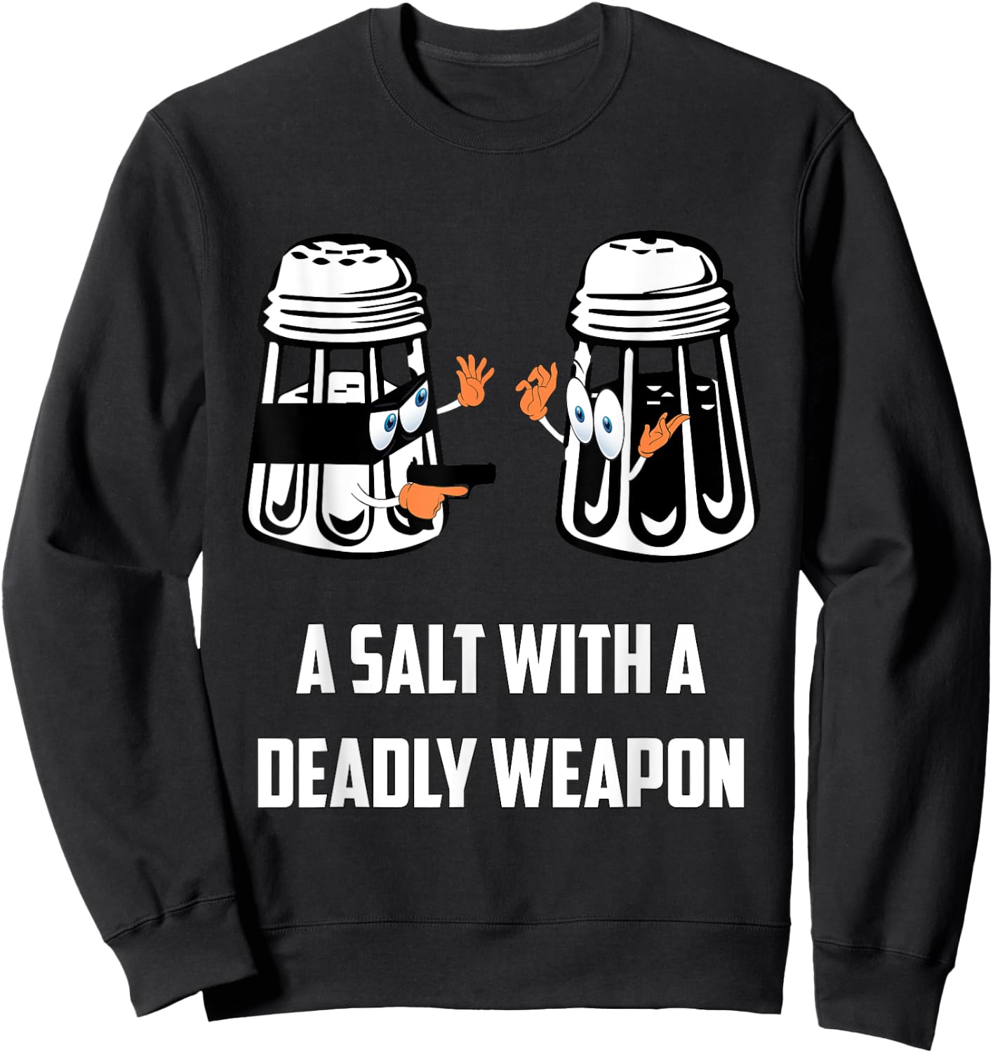 Salt with A Deadly Weapon Graphic Funny T Shirts Sweatshirt - Sweatshirt | Black
