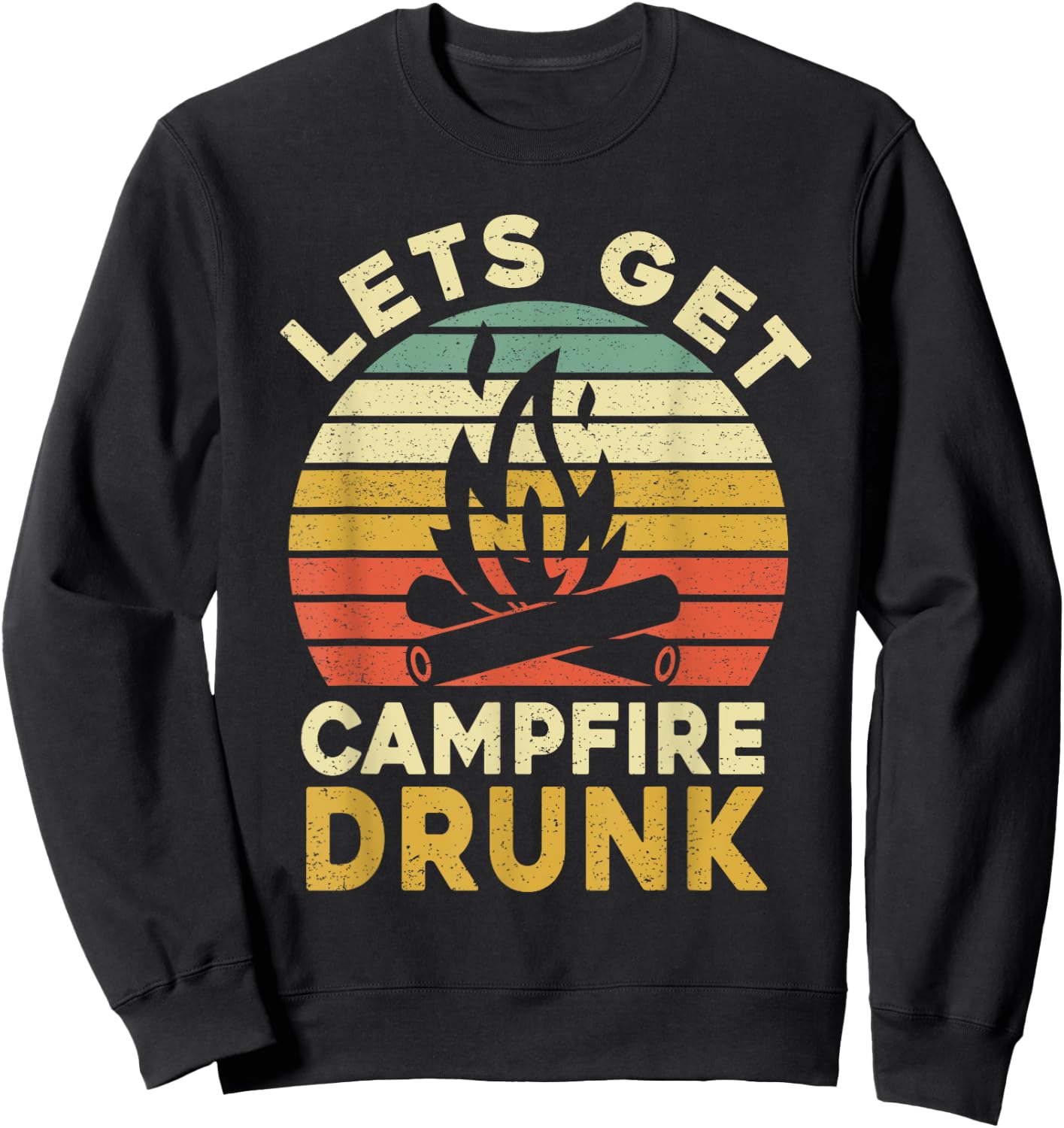 Funny Camping Drinking Lets Get Campfire Drunk Sweatshirt - Sweatshirt | Black