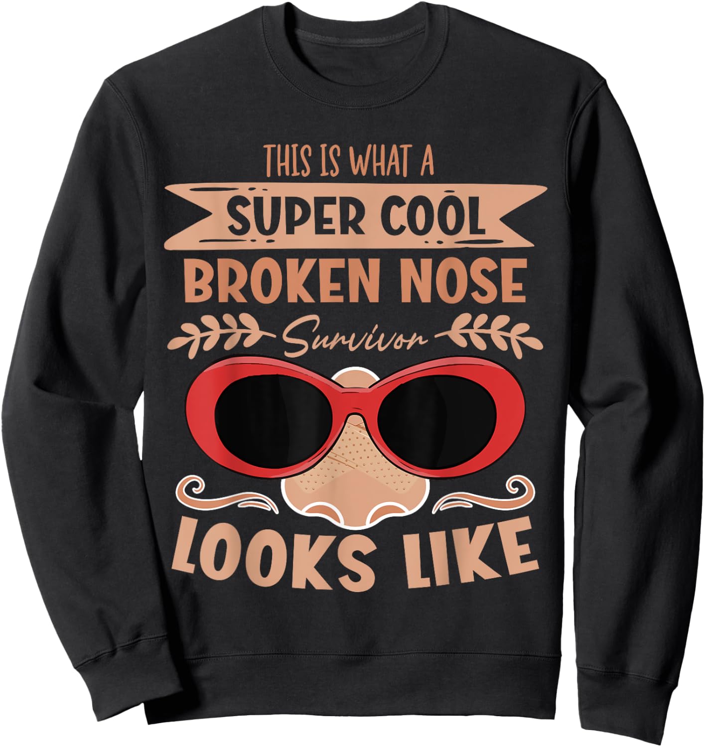 Broken Nose Survivor Looks Like Nose Recovery Sweatshirt - Sweatshirt | Black