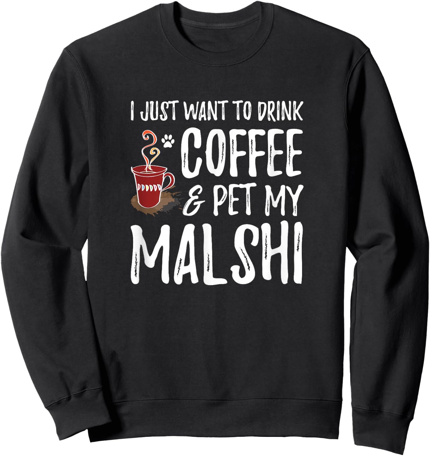Coffee and Malshi for Mal-shi Dog Mom Sweatshirt - Sweatshirt | Black