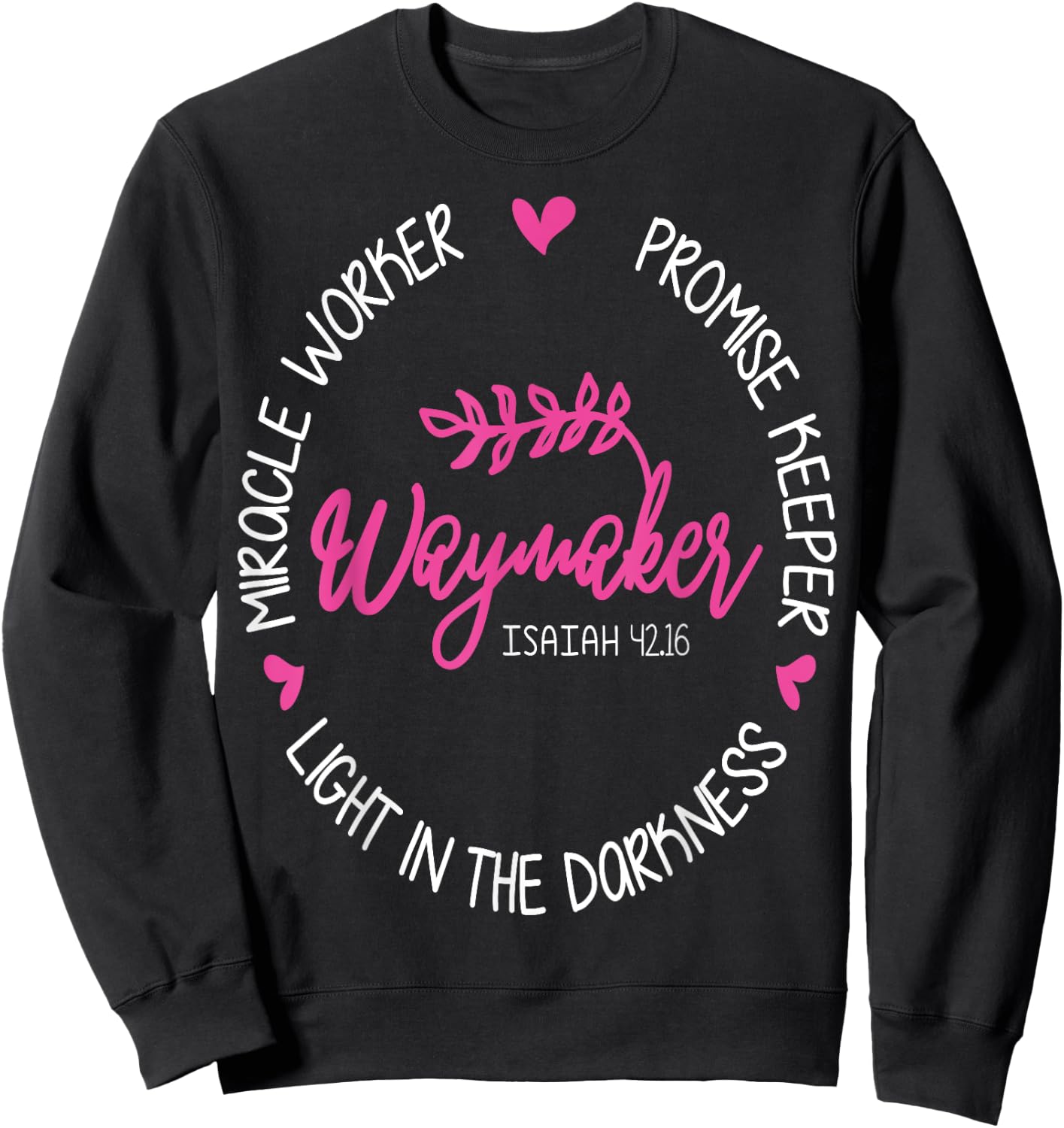 Waymaker Miracle Worker Promise Keeper Isaiah 42:16 Sweatshirt - Sweatshirt | Black