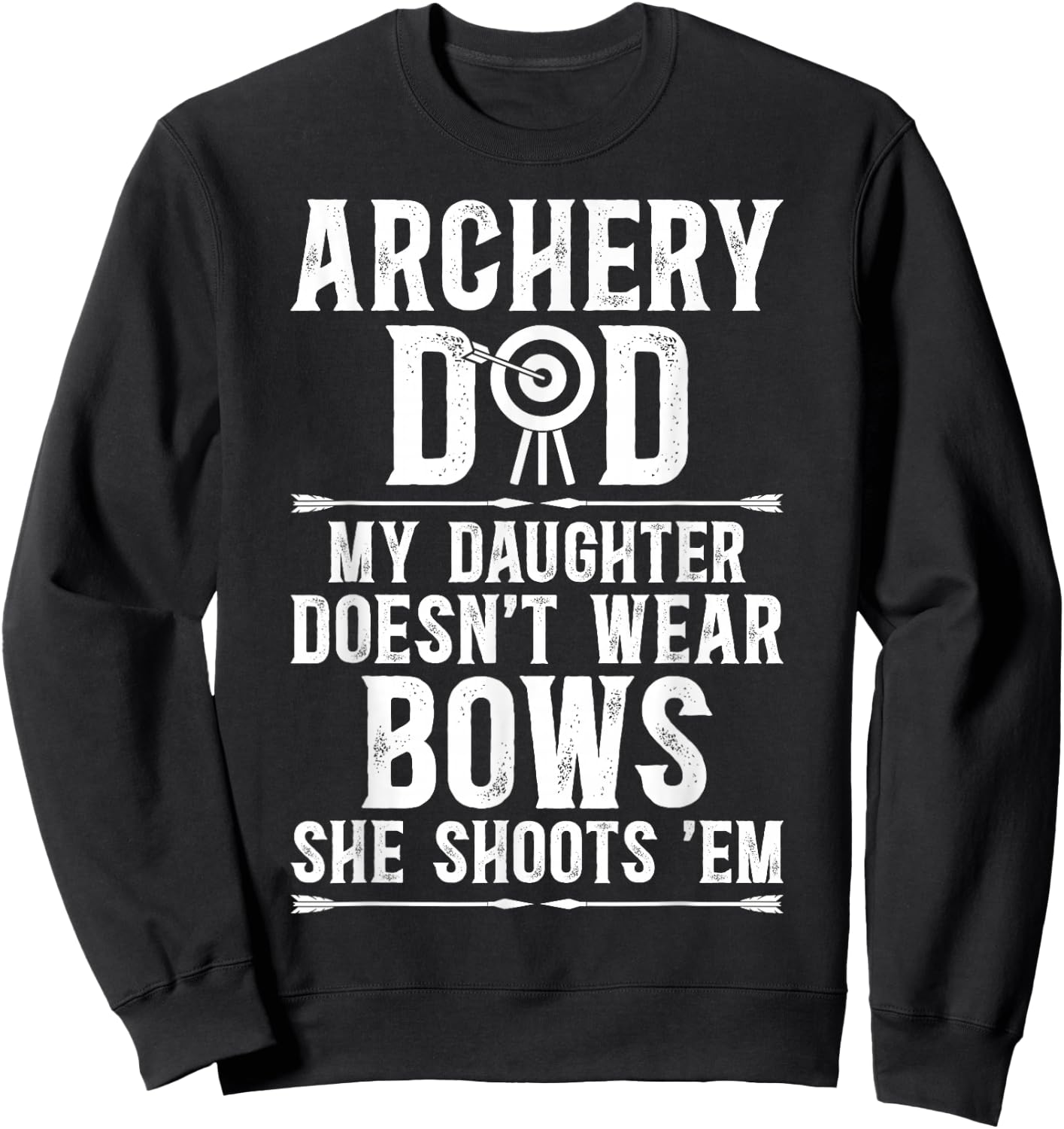 Archery Dad Funny Dad Of An Archer Father Sweatshirt - Sweatshirt | Black
