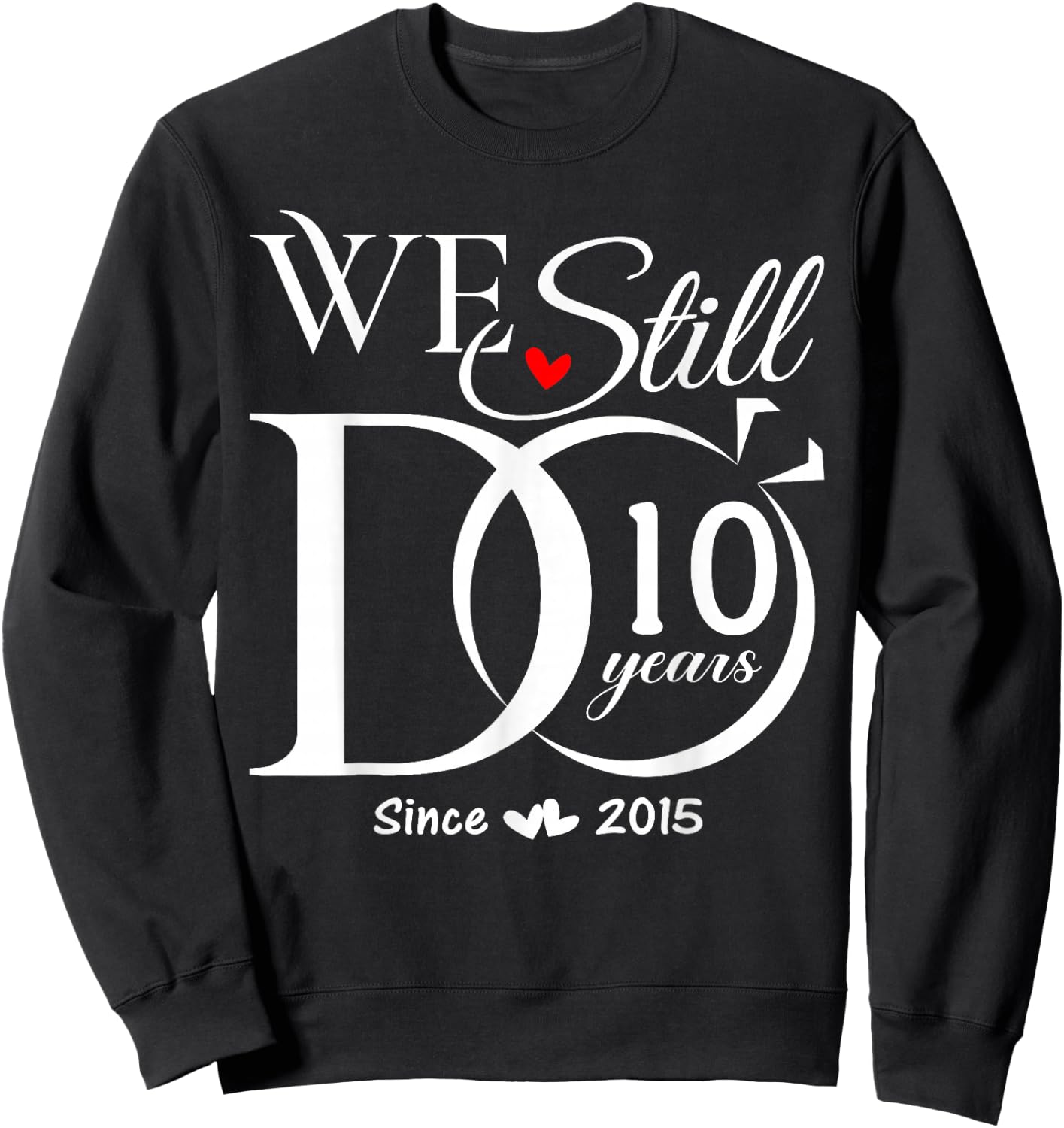 We Still Do 10 Years 10th Wedding Anniversary Couple Sweatshirt - Sweatshirt | Black