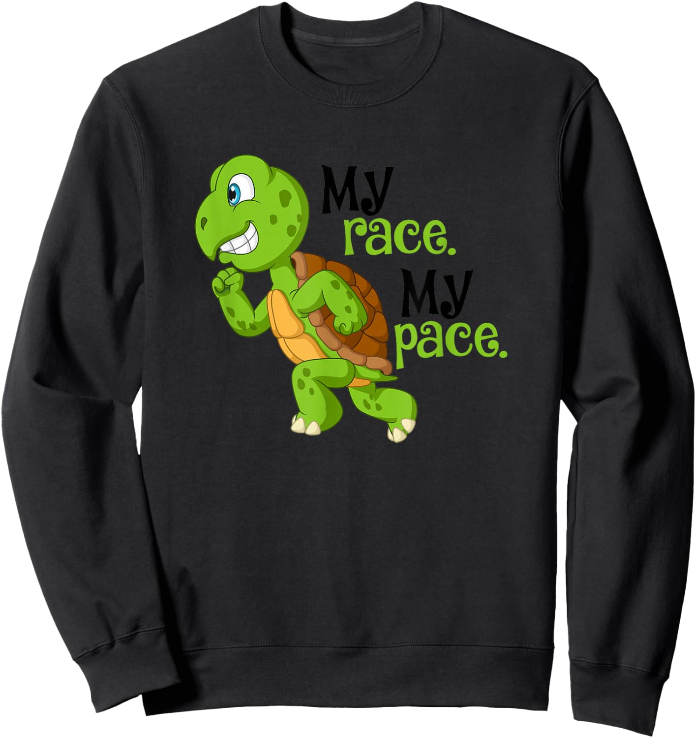 My Race My Pace Turtle Running For Health And Happiness Fun Sweatshirt - Sweatshirt | Black