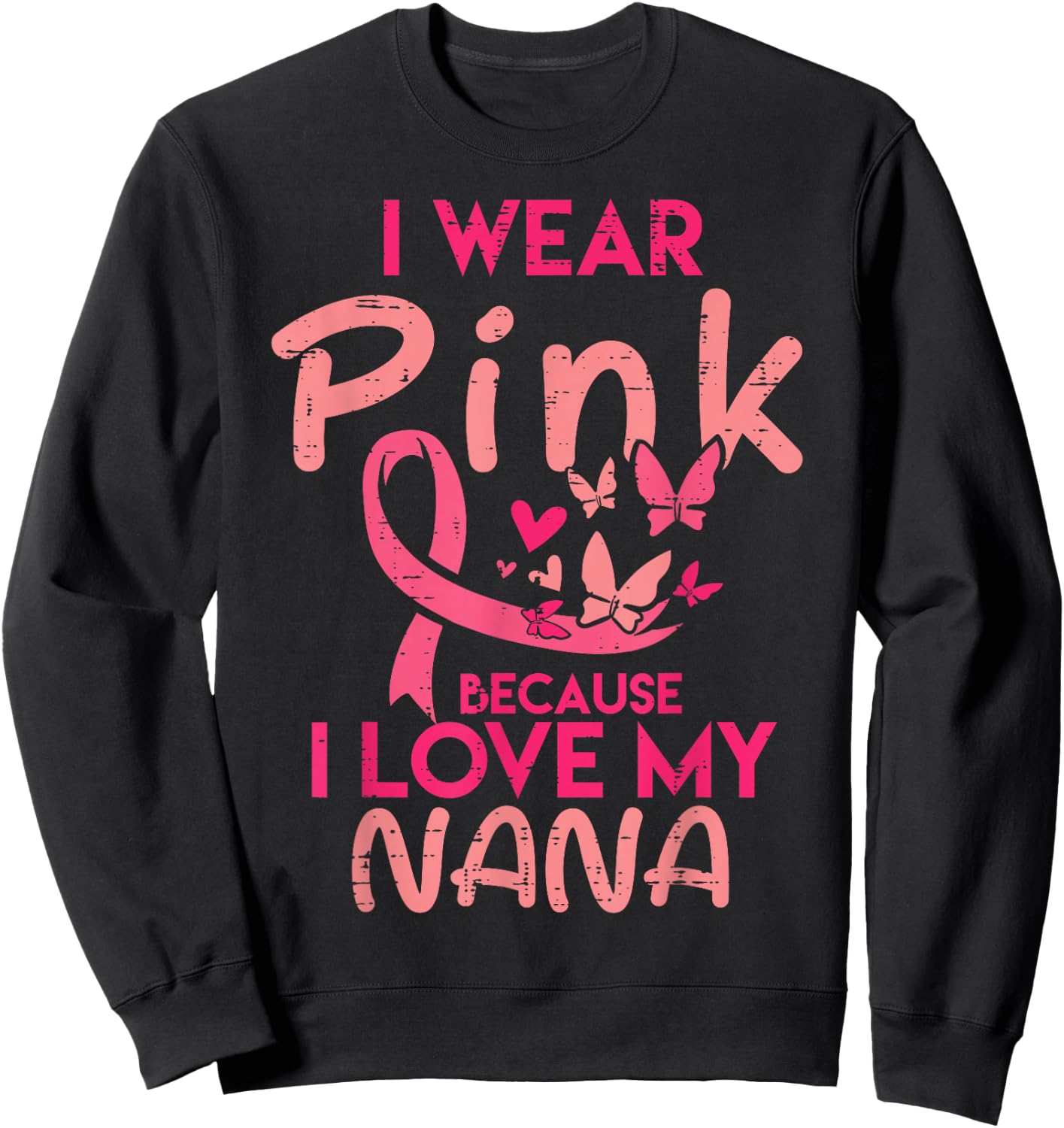 I Wear Pink I Love My Nana Breast Cancer Awareness Grandma Sweatshirt - Sweatshirt | Black