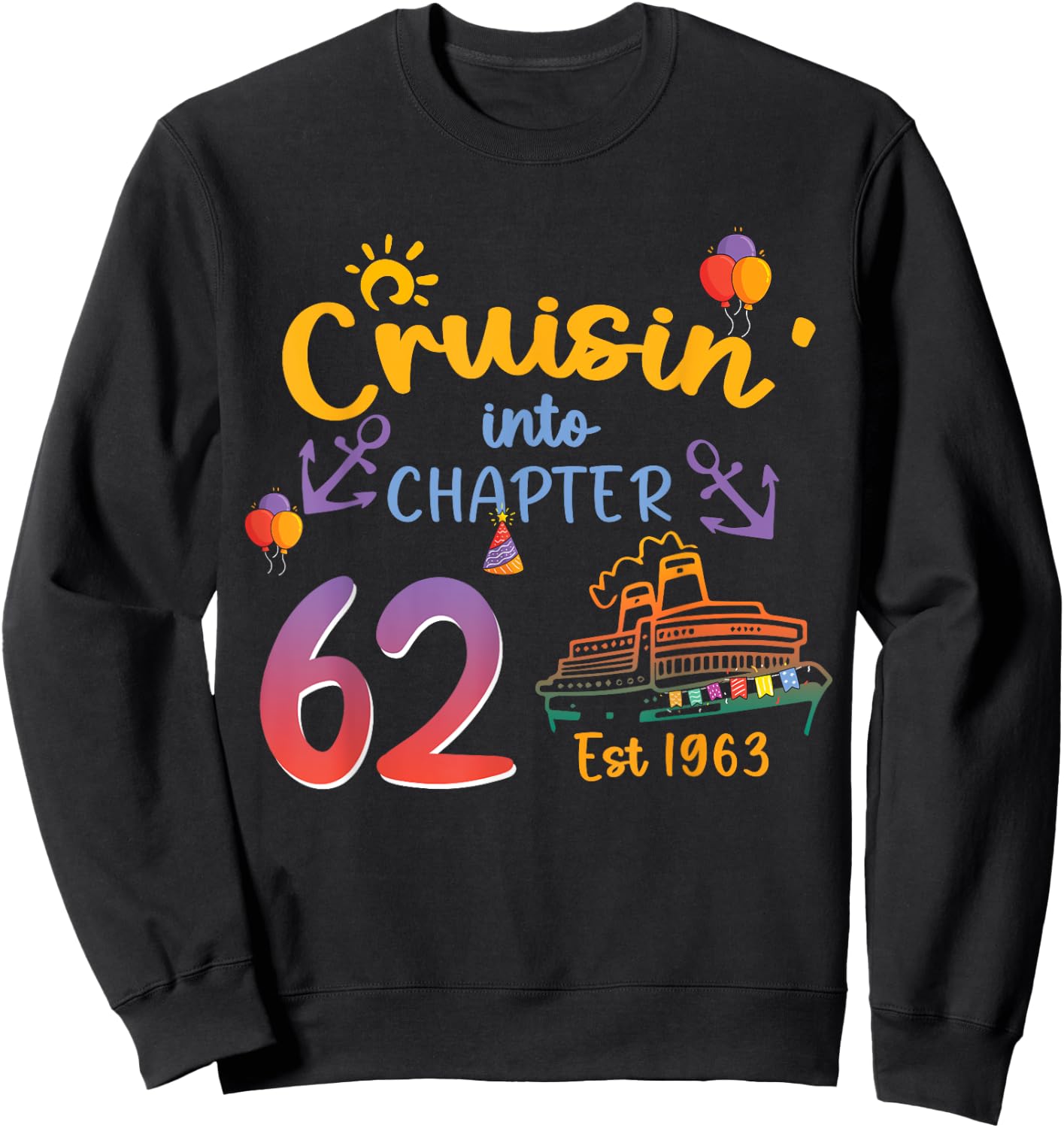 Cruisin into Chapter 62 Est 1963 62nd Birthday Cruise Sweatshirt - Sweatshirt | Black