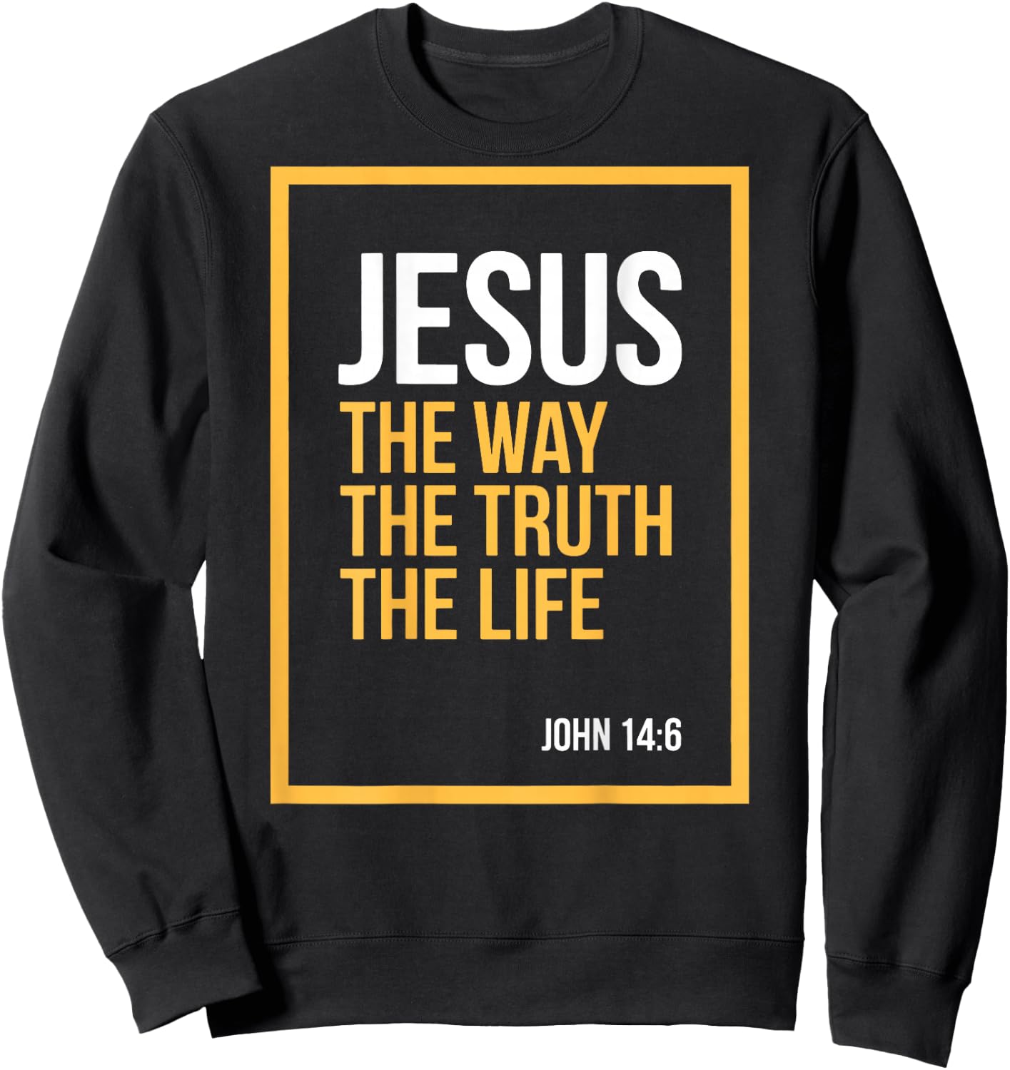 Jesus is King John 14:6 Christian God Religious Bible Verse Sweatshirt - Sweatshirt | Black