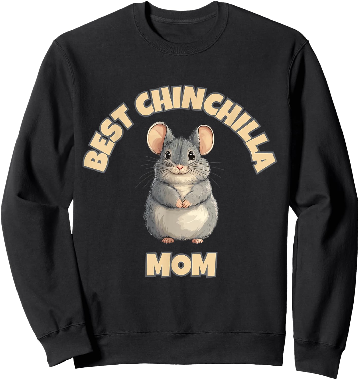 Chinchilla Mom – The Best Ever Sweatshirt - Sweatshirt | Black
