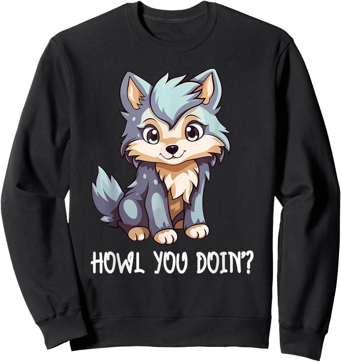 Howl You Doin Cute Wolf Puppy Love Wolves Funny Saying Girls Sweatshirt - Sweatshirt | Black