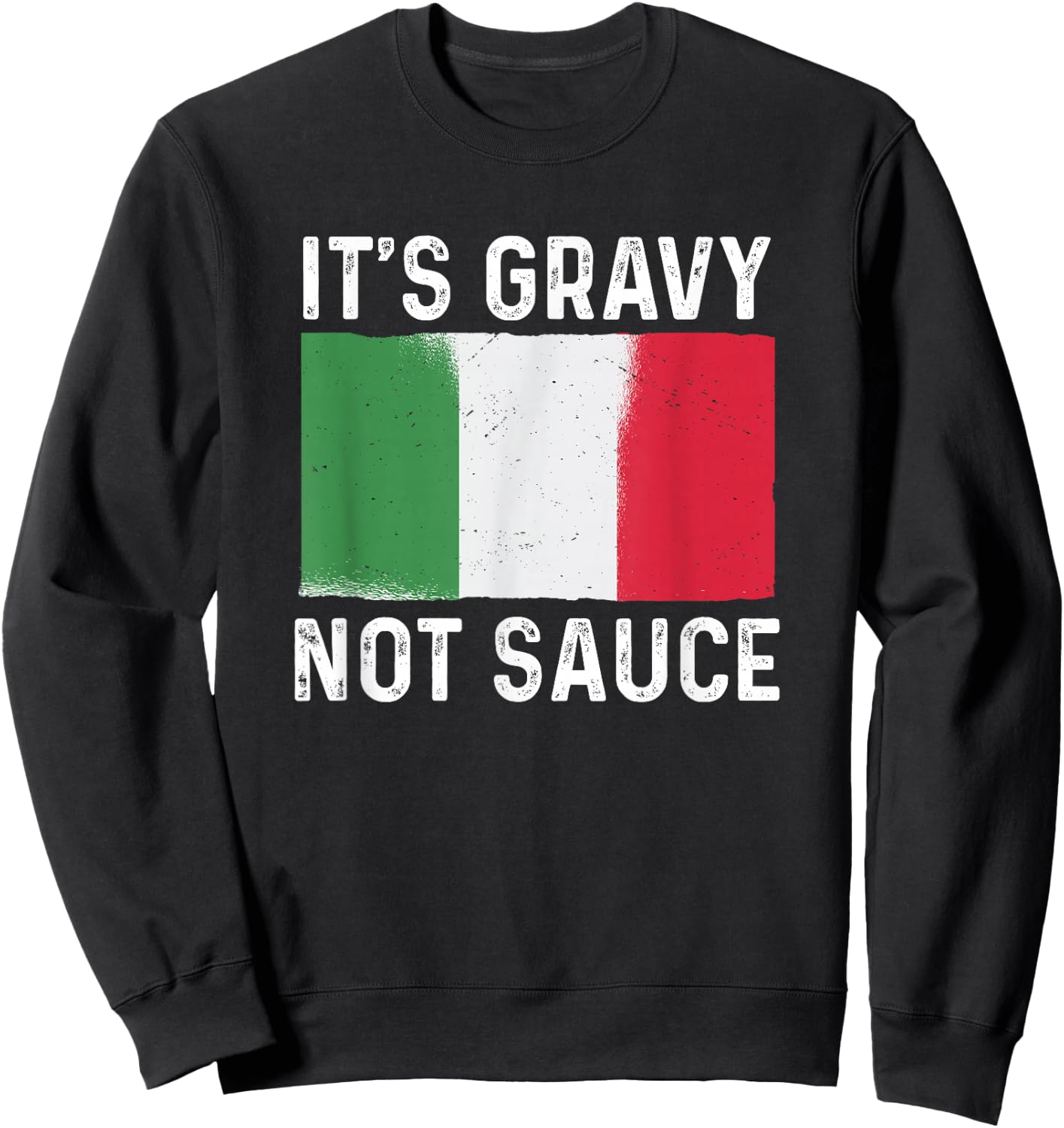 It's Gravy Not Sauce Funny Italian Food Sweatshirt - Sweatshirt | Black