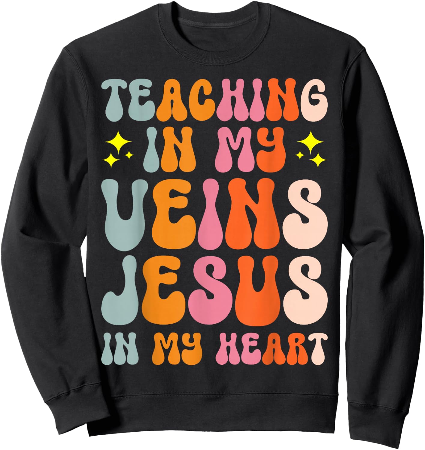 Teaching In My Veins Jesus In My Heart Sweatshirt - Sweatshirt | Black