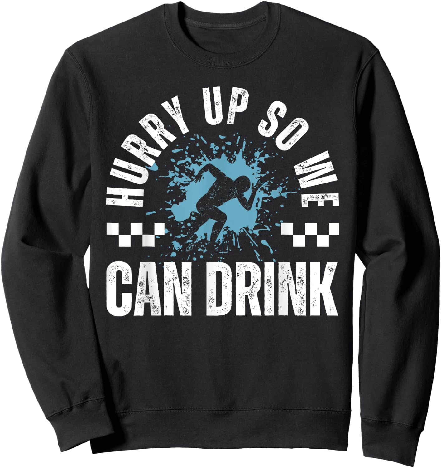 Vintage Hurry Up So We Can Drink Marathon Running Sweatshirt - Sweatshirt | Black
