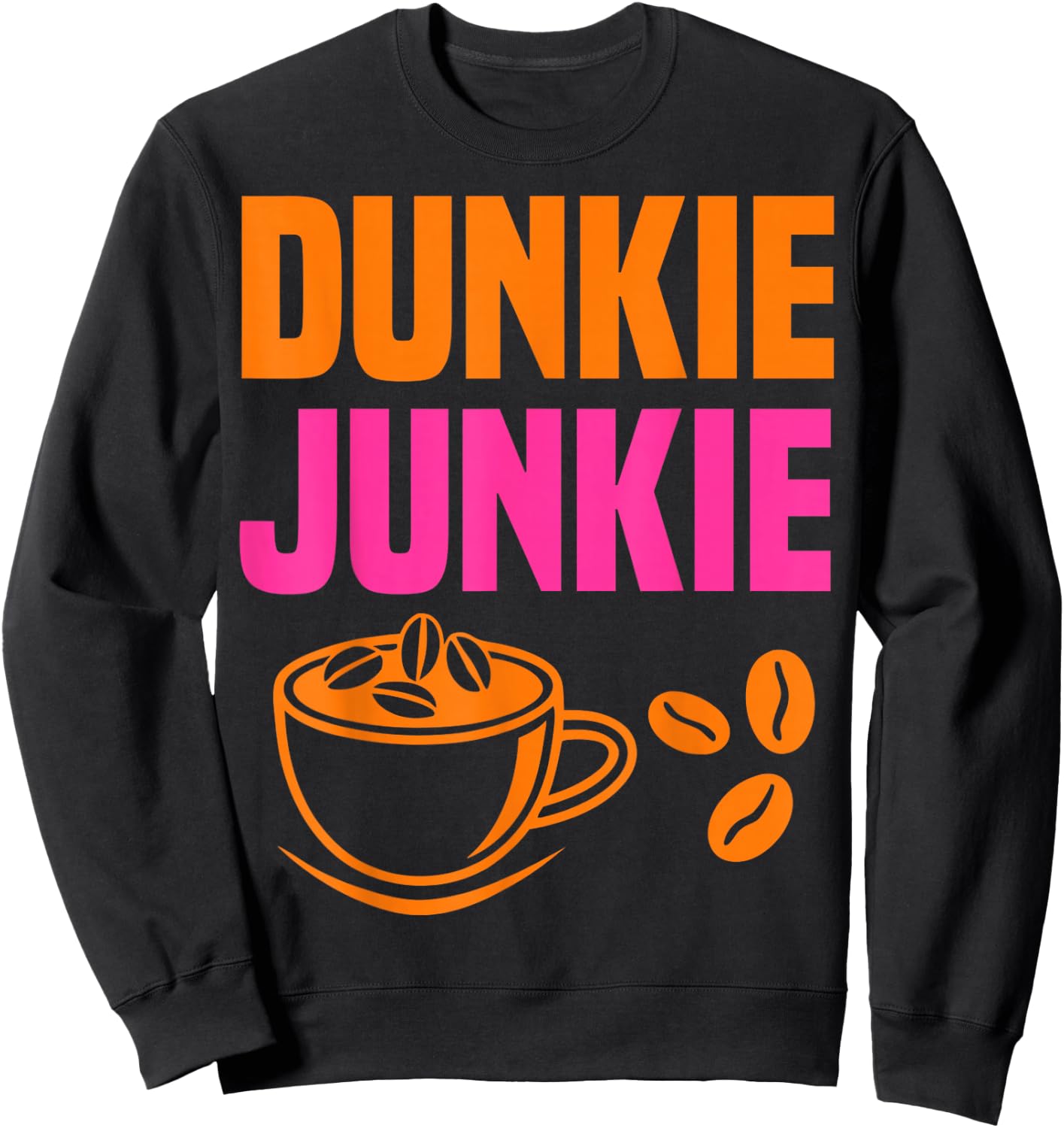 Dunkie Junkie coffee lovers caffeine humor Sweatshirt - Sweatshirt | Black