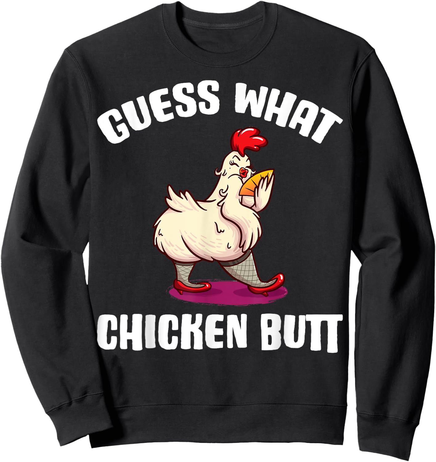 Guess What Chicken Butt Sweatshirt - Sweatshirt | Black