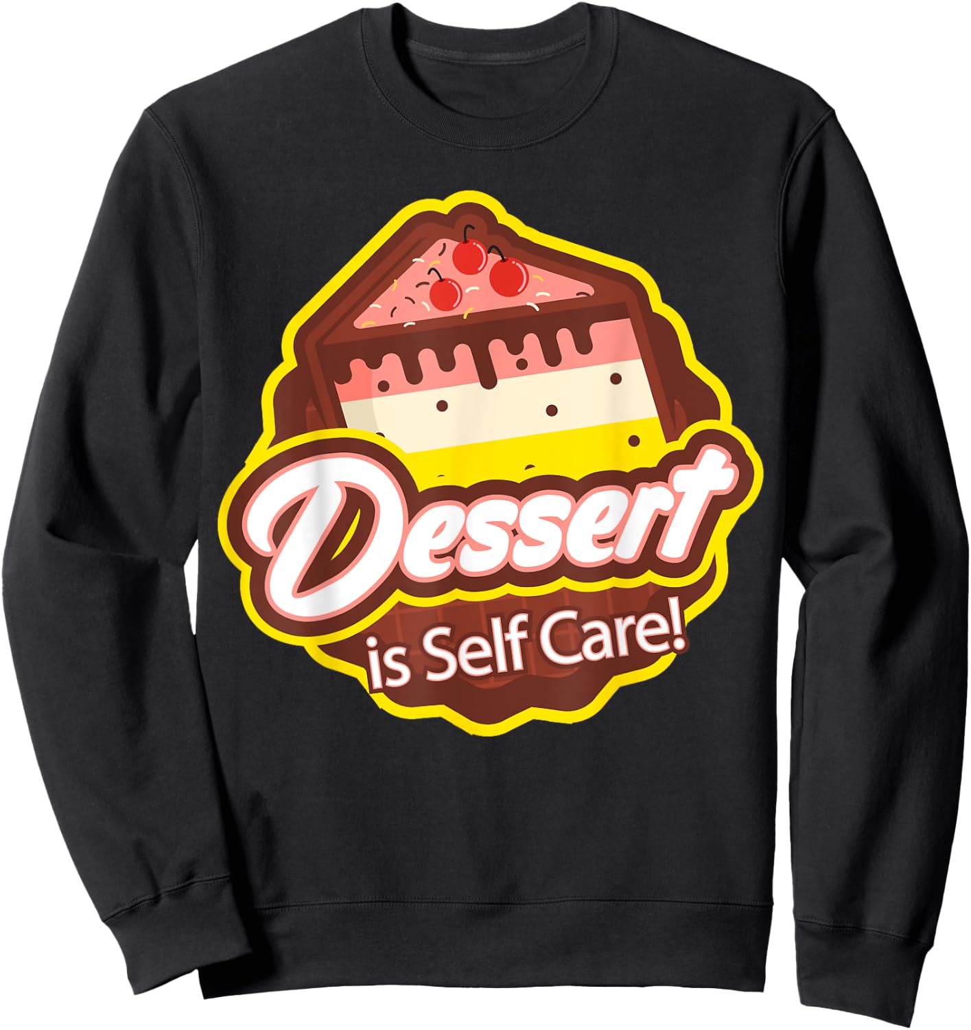 Dessert is Self Care Sweatshirt - Sweatshirt | Black